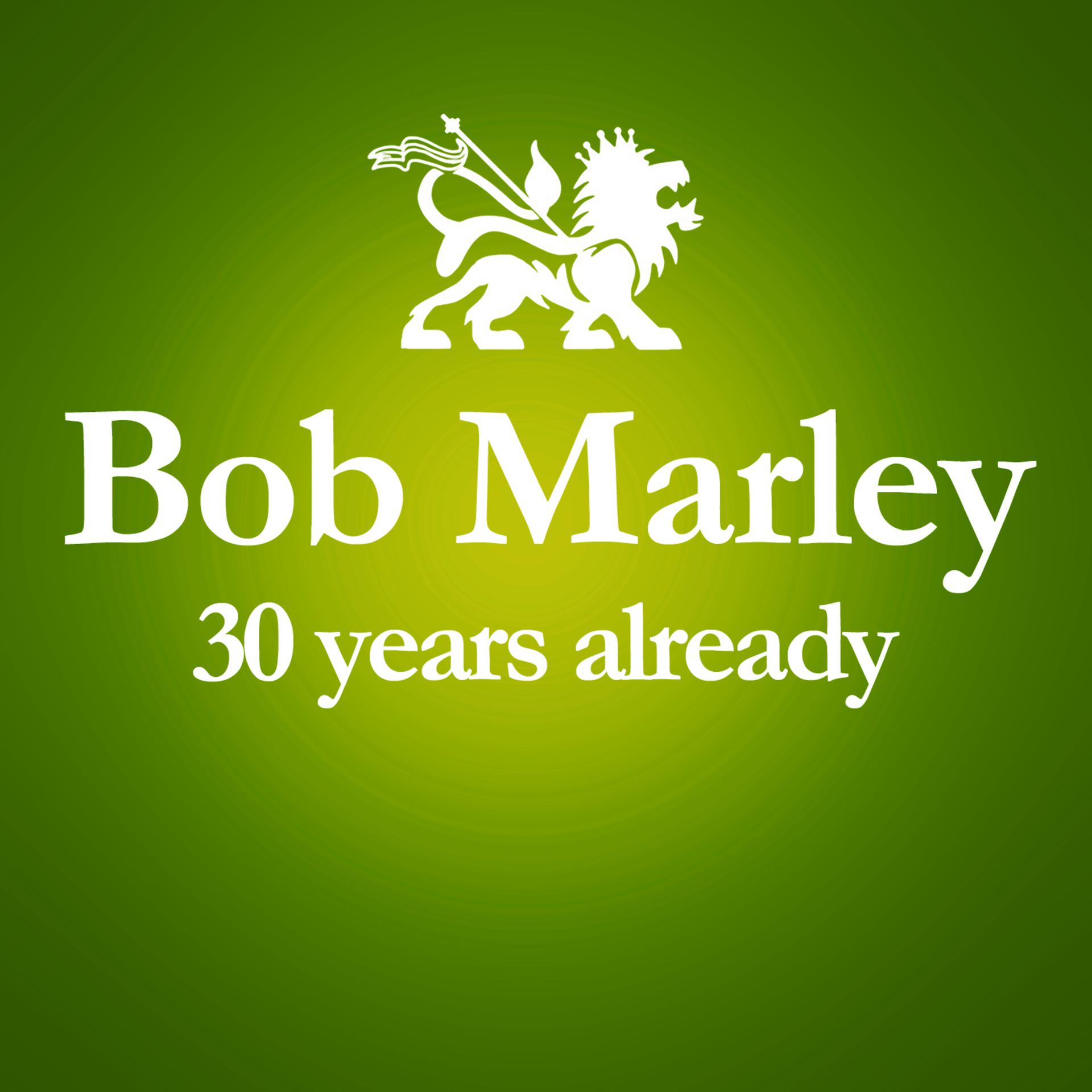 Постер альбома 1981 - 2011 : 30 Years Already... (Anniversary Album Celebrating The 30 Years Since Bob Marley's Death)