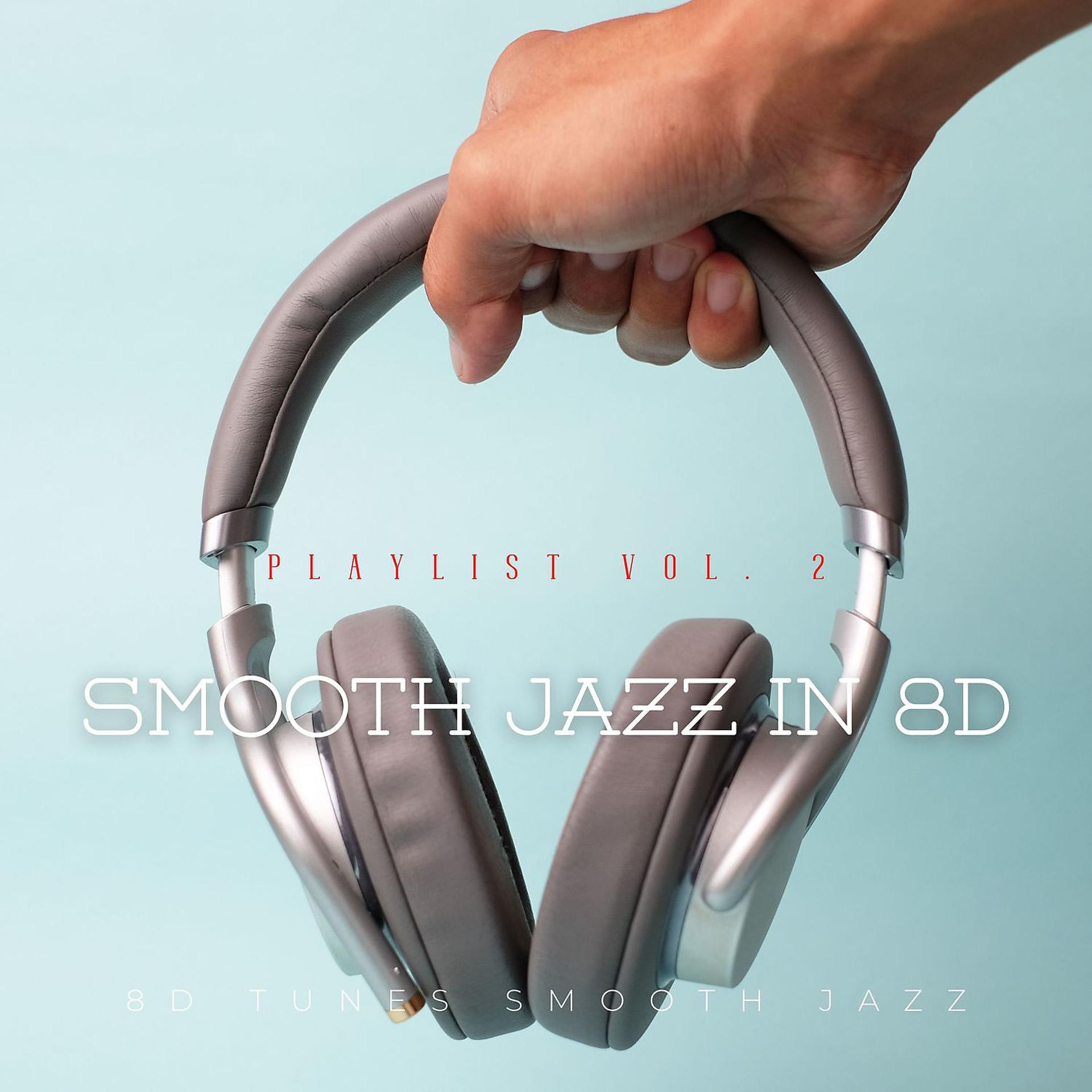 Постер альбома Smooth Jazz in 8D Playlist Vol. 2