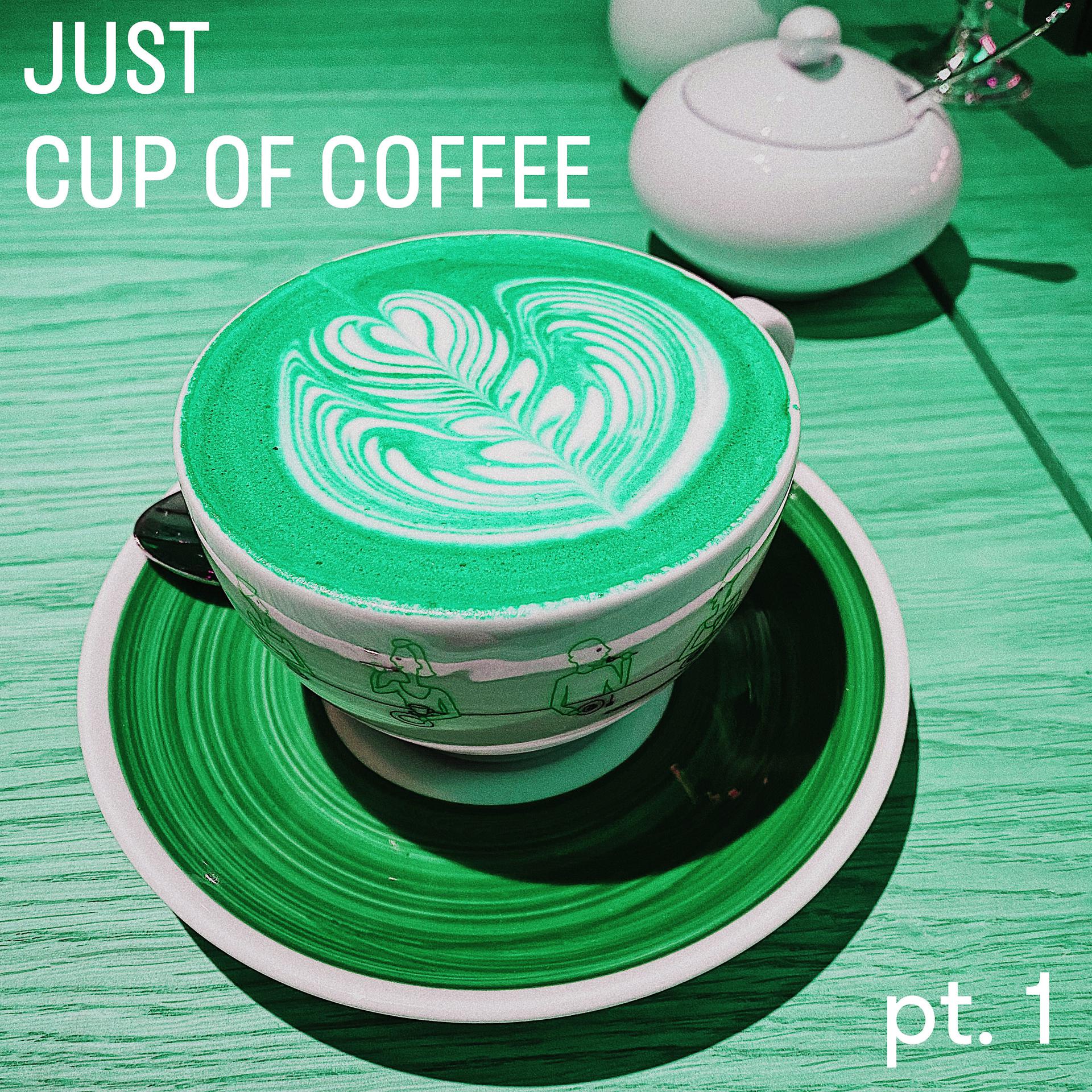Постер альбома Just Cup of Coffee, Pt. 1