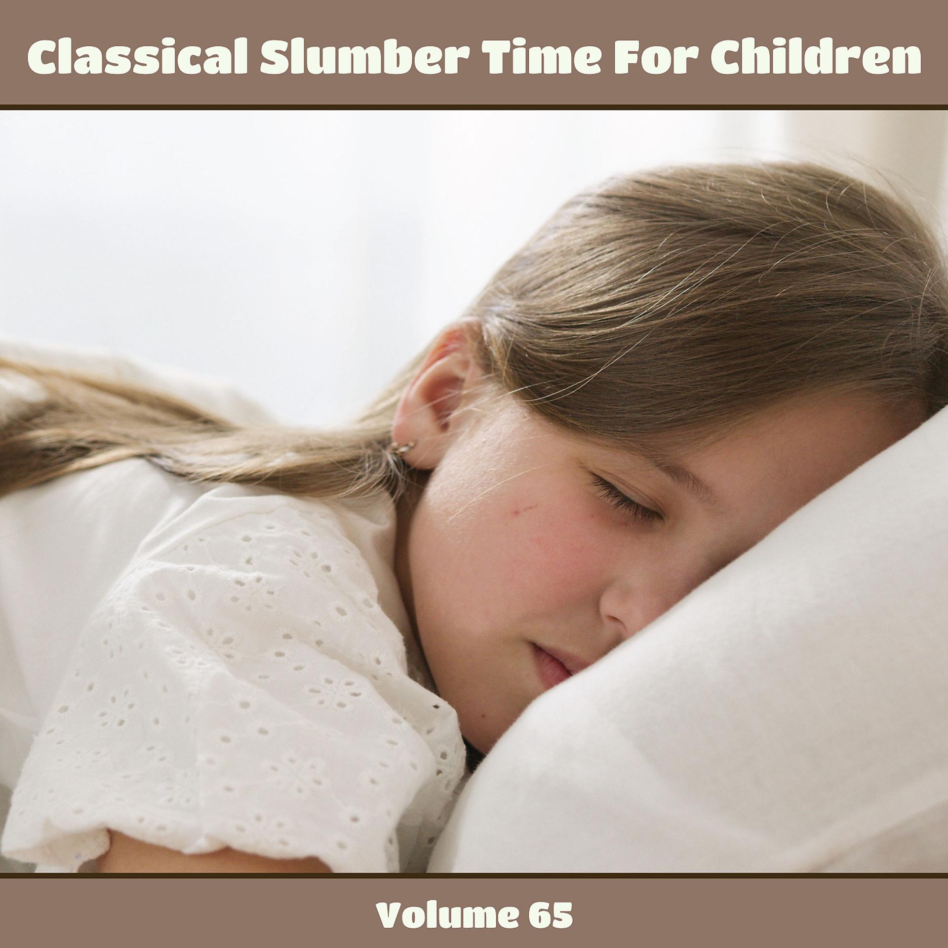 Постер альбома Classical Slumber Time For Children, Vol. 65