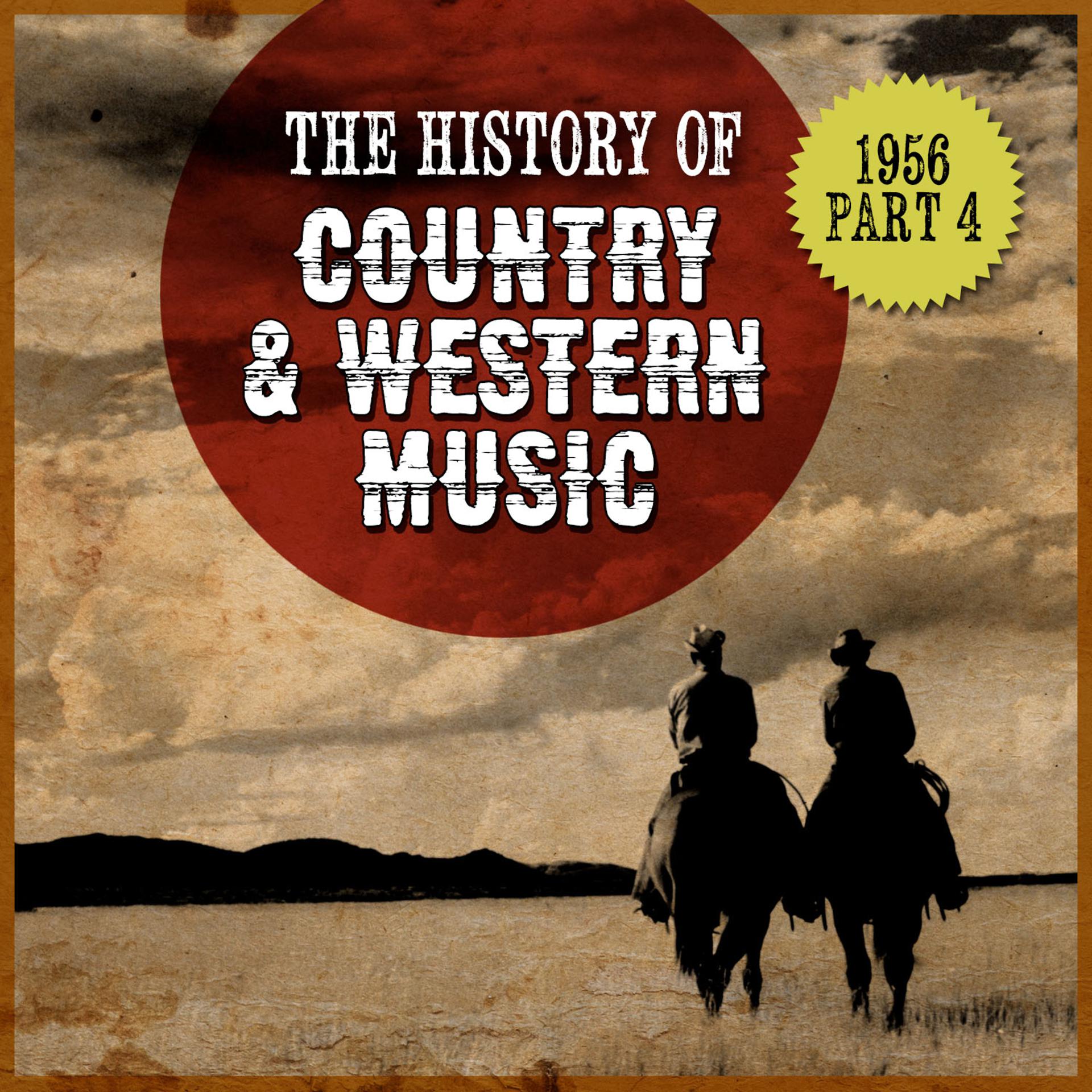 Постер альбома The History Country & Western Music: 1956, Part 4