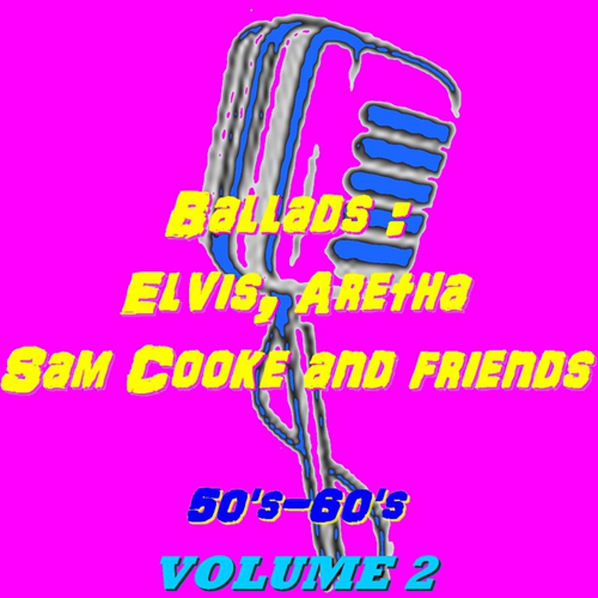 Постер альбома Ballads: Elvis, Aretha, Sam Cooke and Friends, Vol. 2