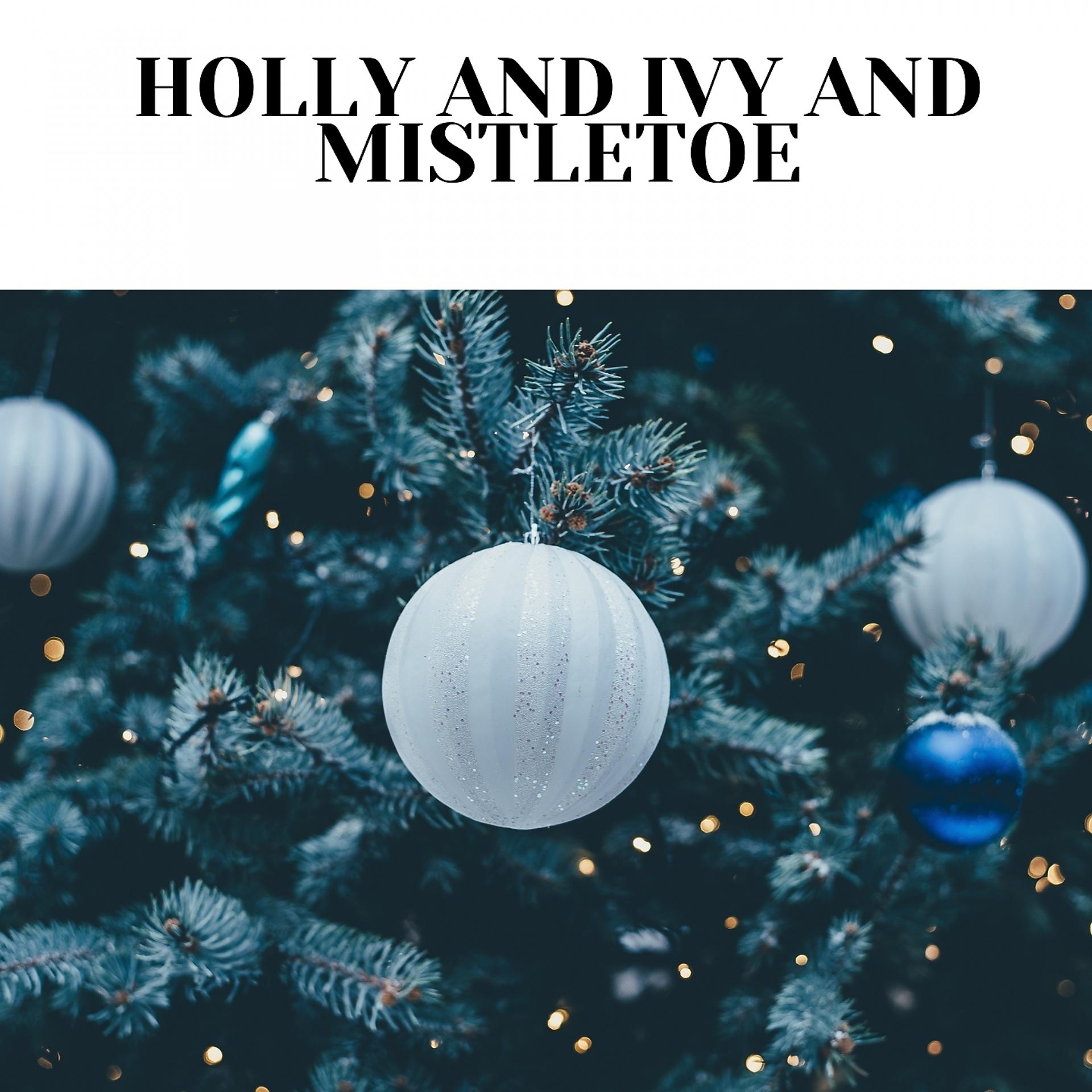 Постер альбома Holly and Ivy and Mistletoe