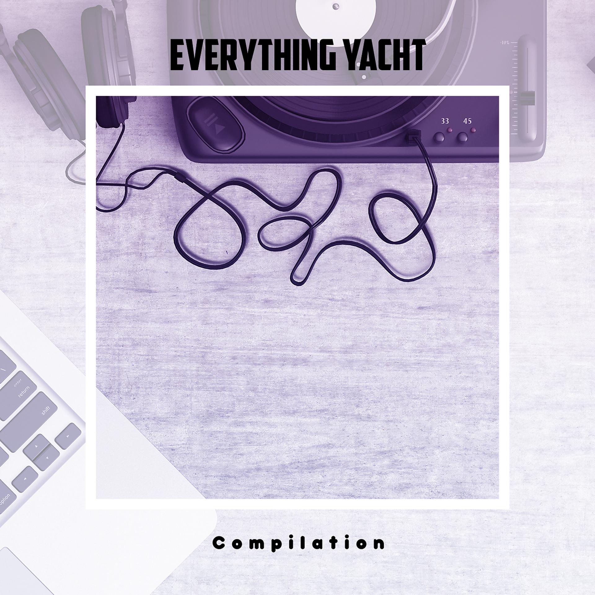 Постер альбома Everything Yacht Compilation
