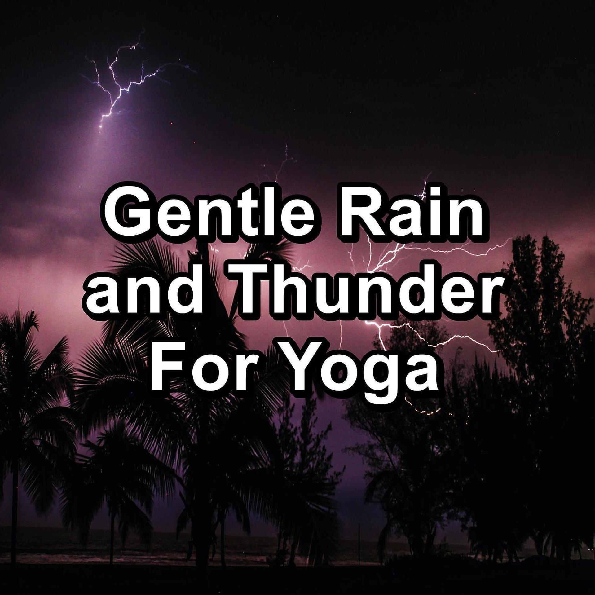Постер альбома Gentle Rain and Thunder For Yoga