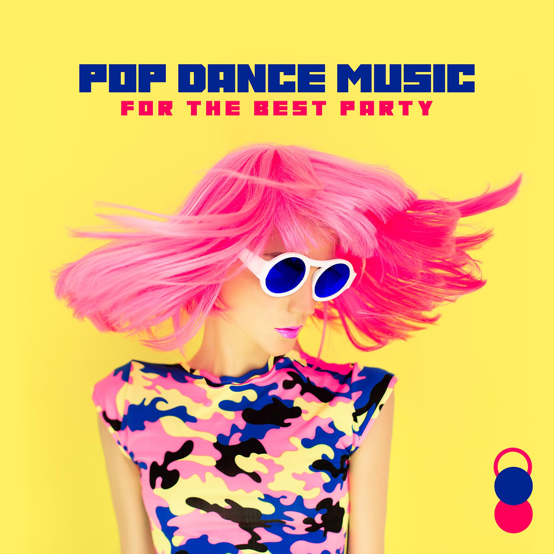Постер альбома Pop Dance Music for the Best Party