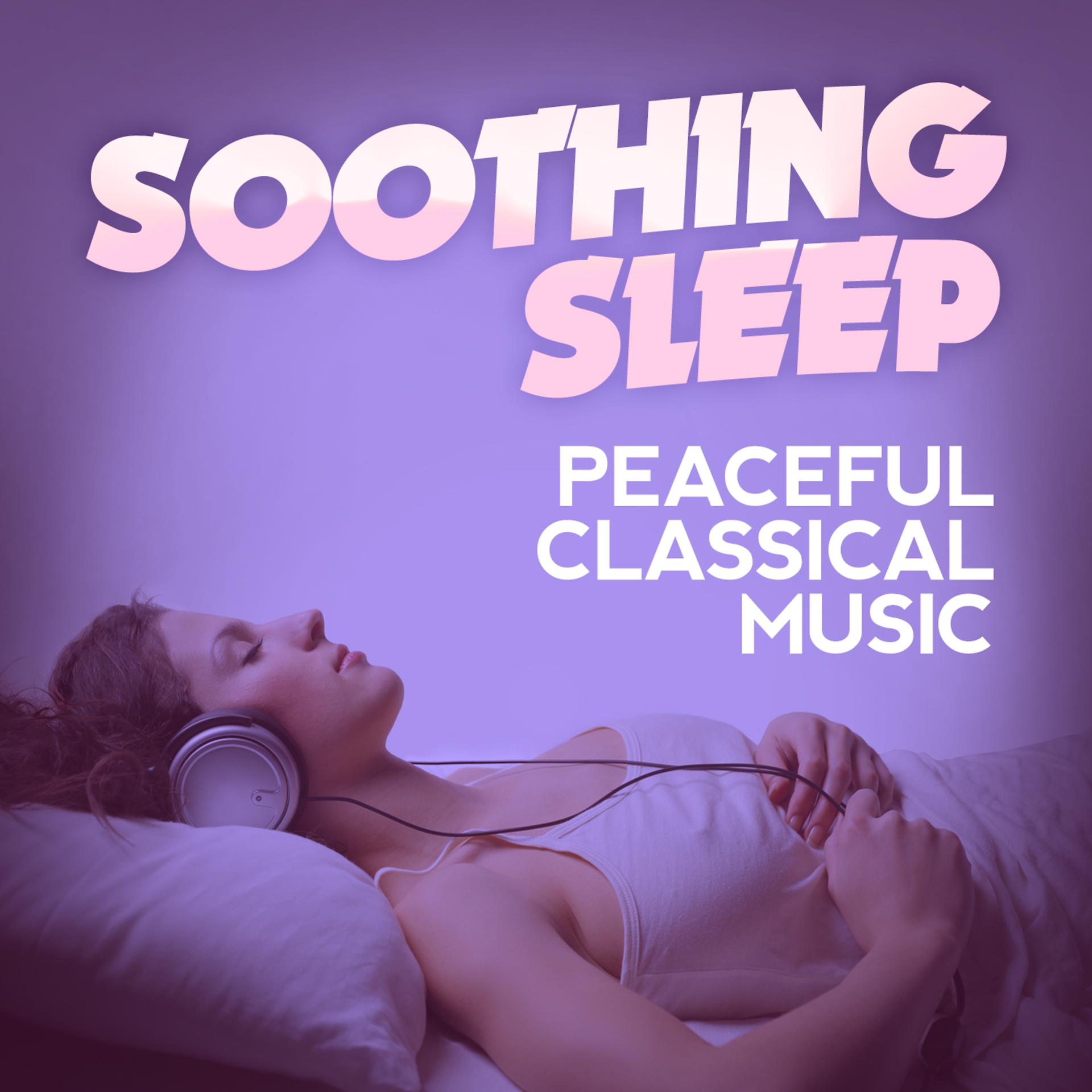Постер альбома Soothing Sleep: Peaceful Classical Music
