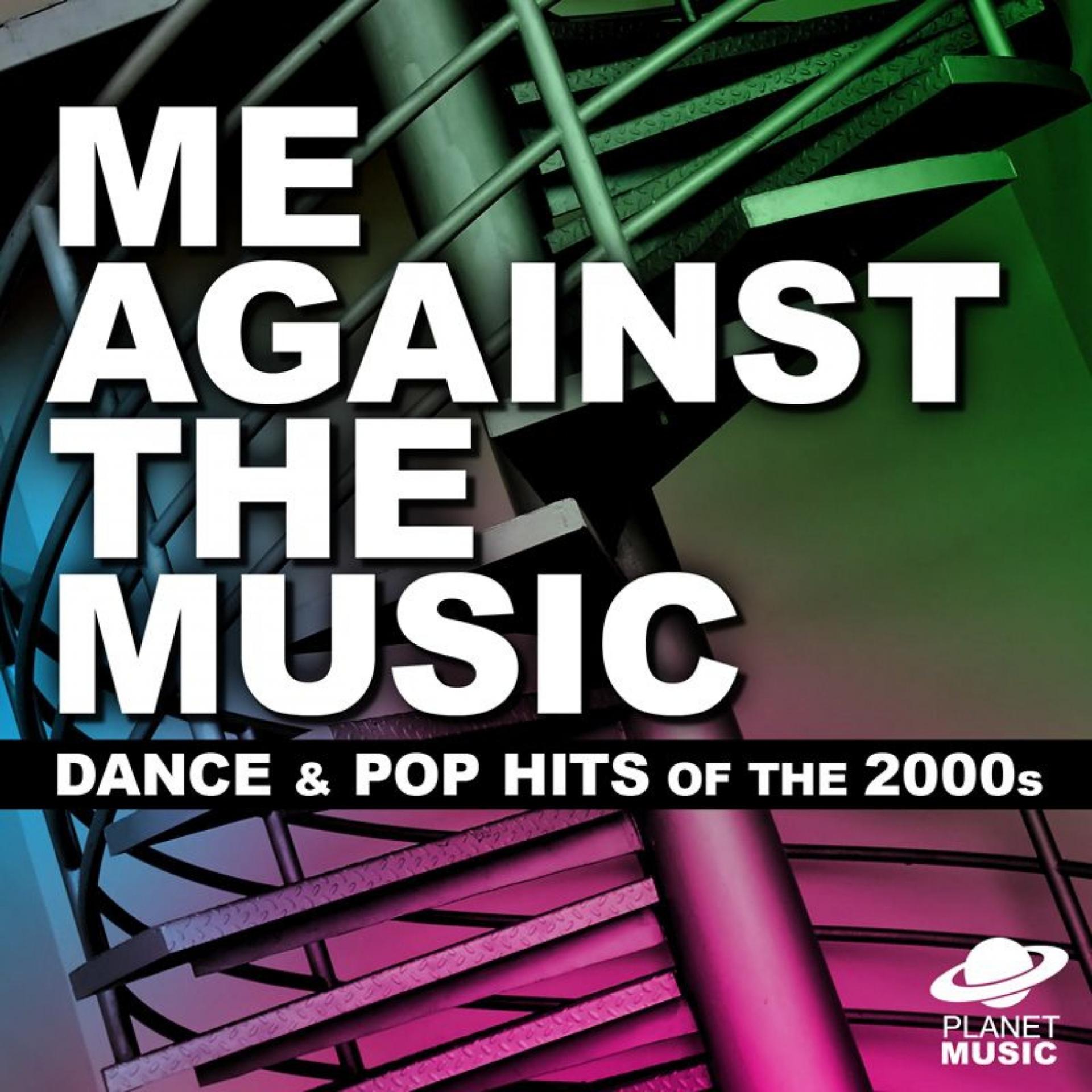 Постер альбома Me Against the Music: Dance and Pop Hits of the 2000s