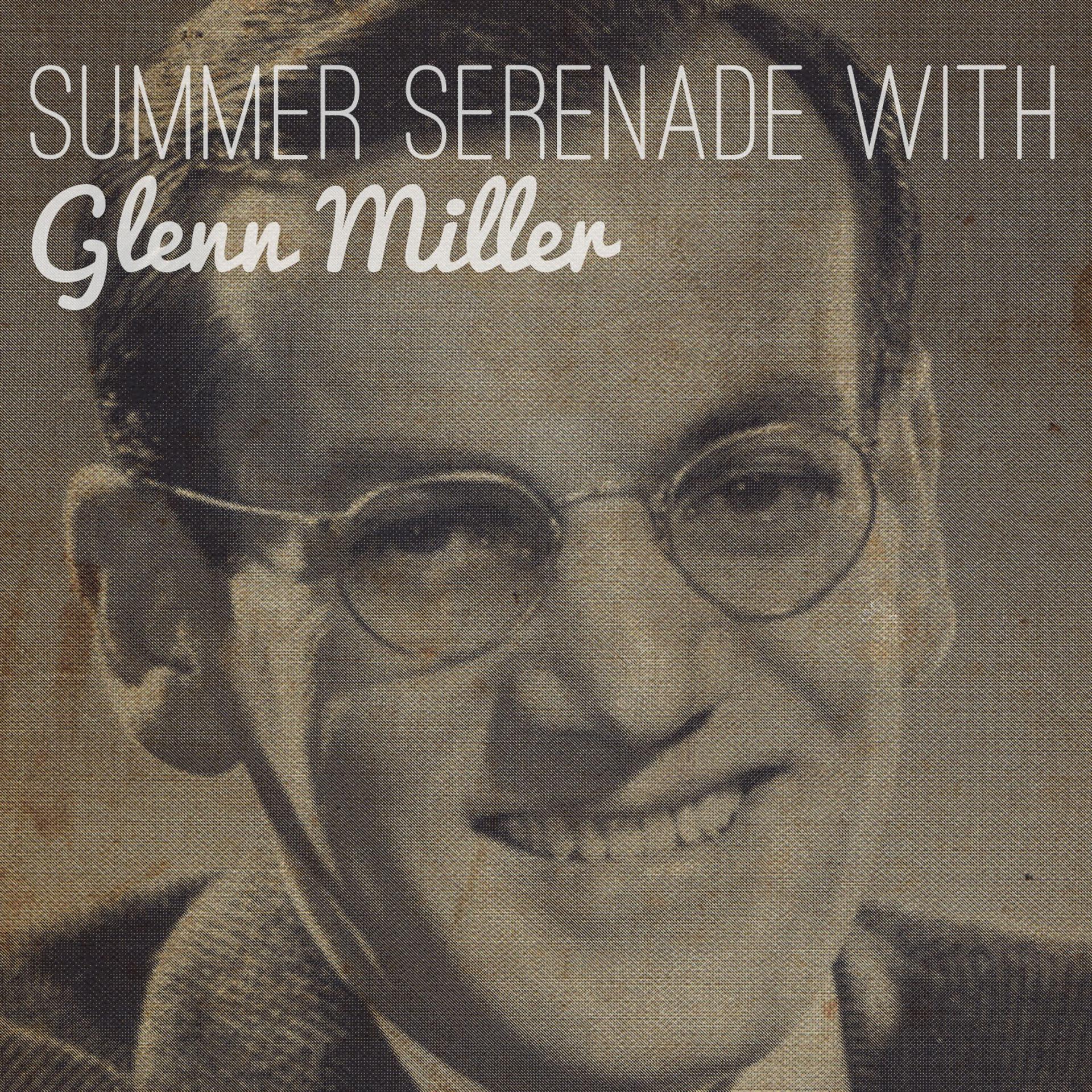 Постер альбома Summer Serenade With Glenn Miller