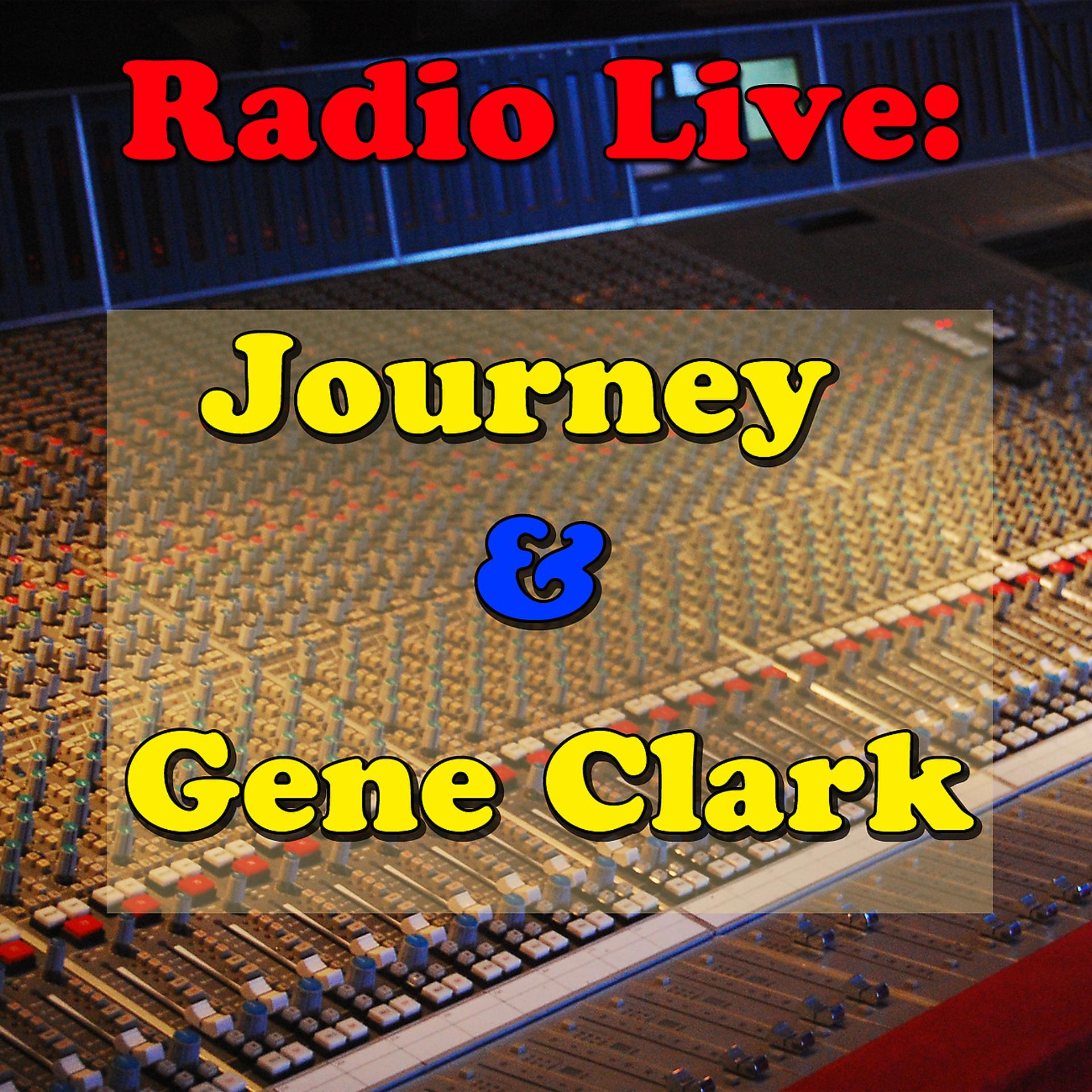 Постер альбома Radio Live: Journey & Gene Clark