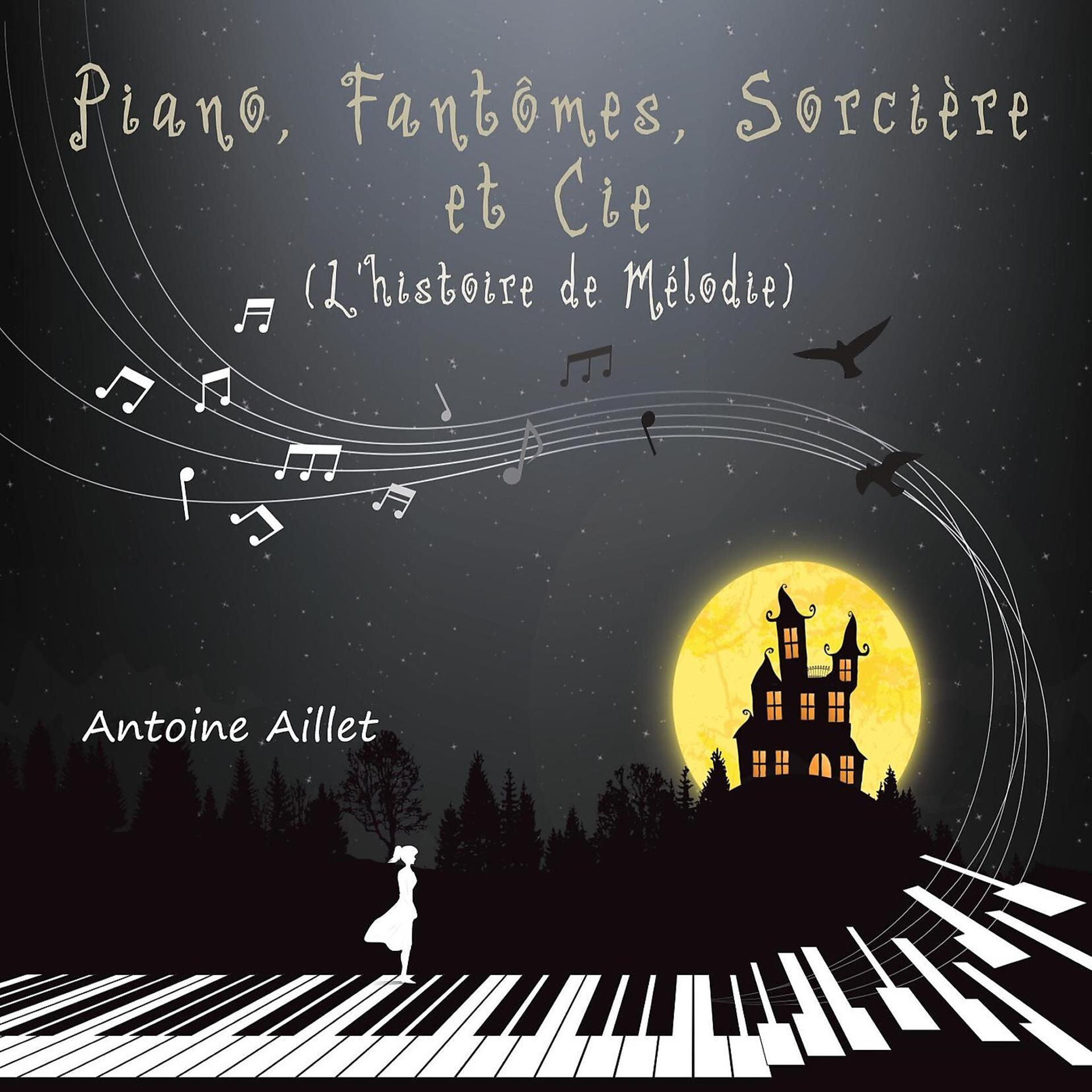 Постер альбома PIANO, FANTOMES, SORCIERE ET Cie... (L’histoire de Mélodie)