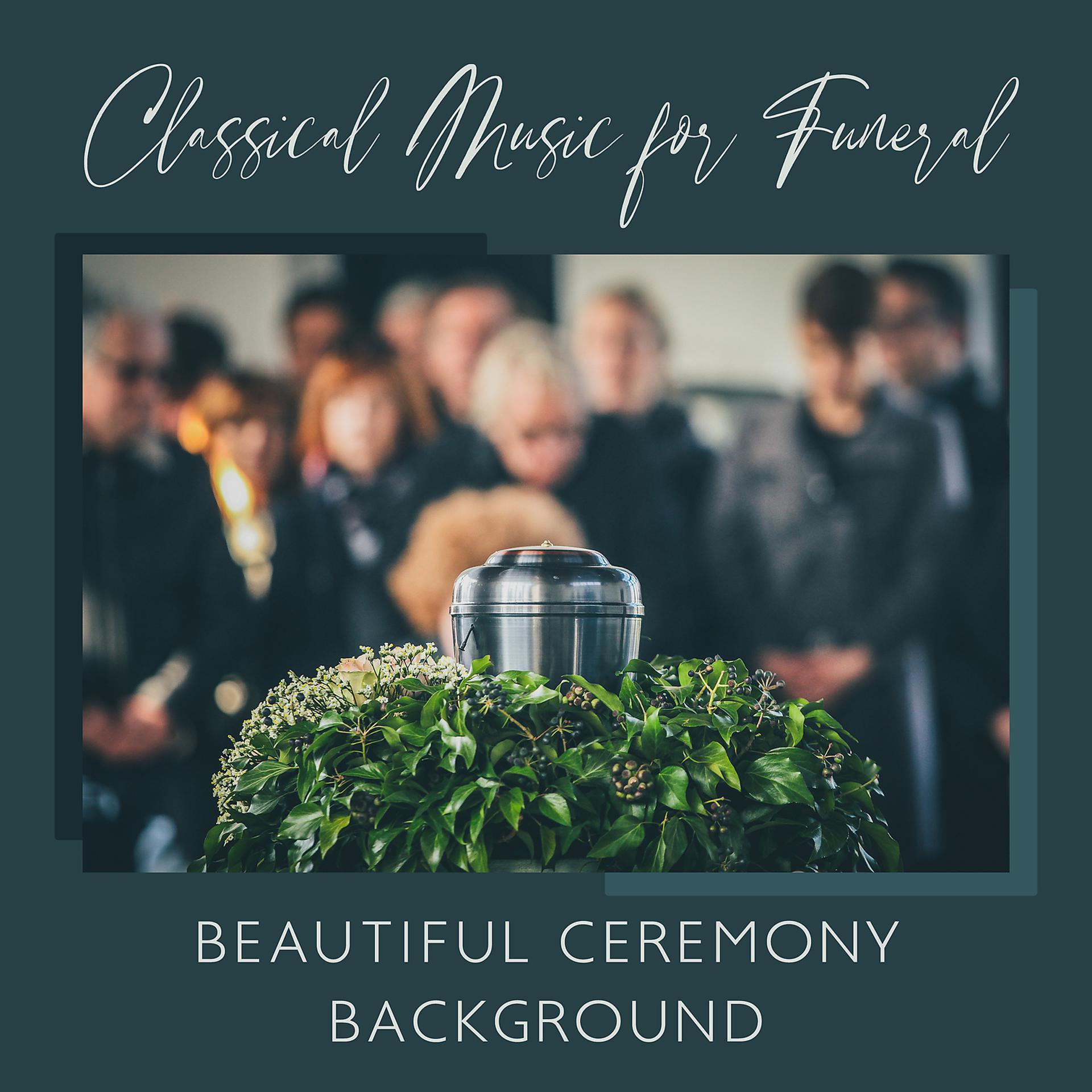 Постер альбома Classical Music for Funeral - Beautiful Ceremony Background