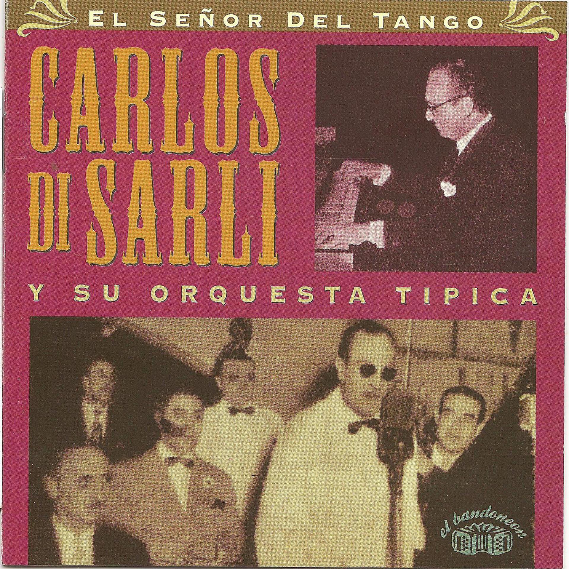 Постер альбома Carlos Di Sarli y su orquesta tipica - El señor del tango
