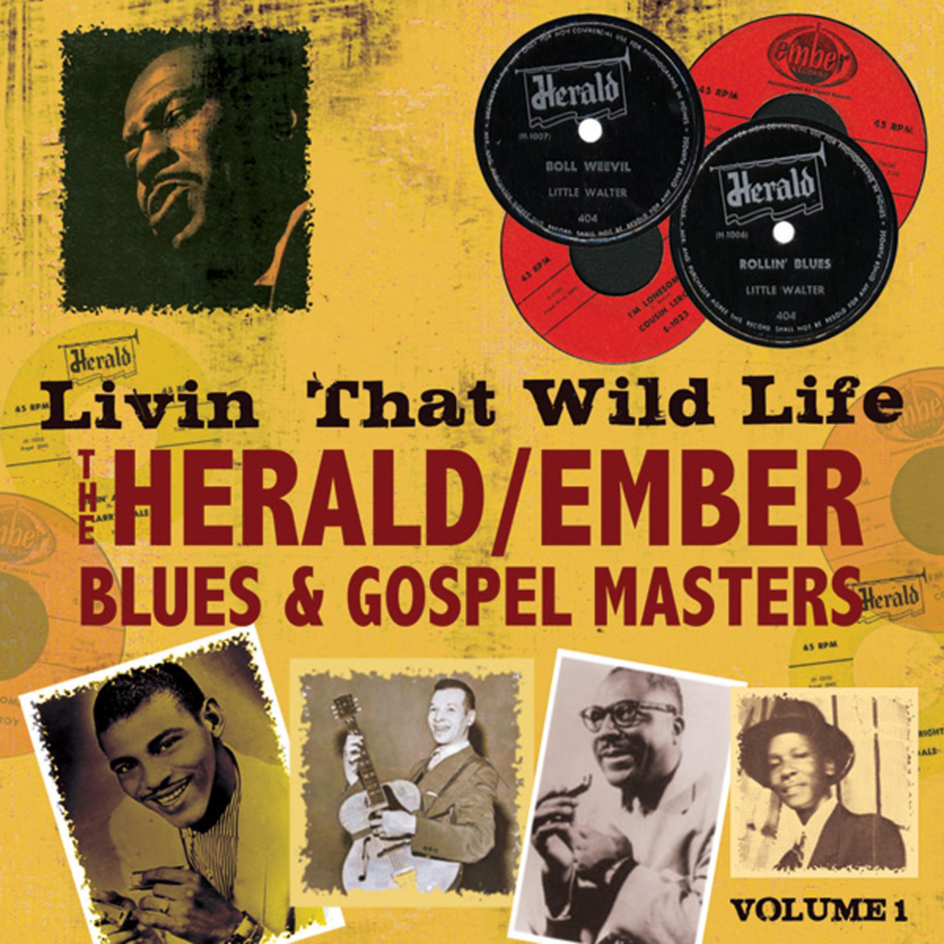 Постер альбома Livin' That Wild Life: Herald/Ember Blues & Gospel Masters, Vol. 1