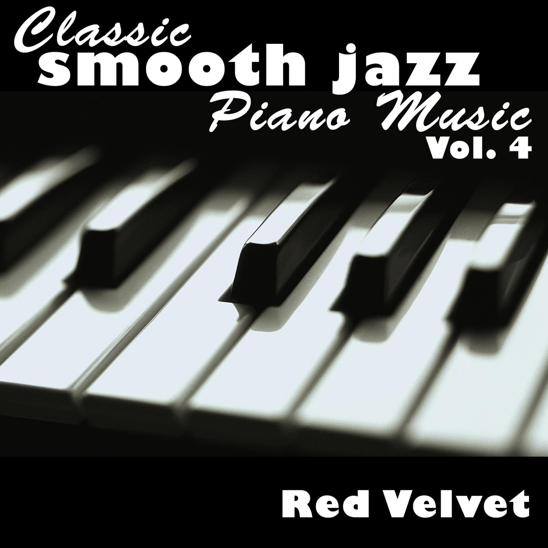 Постер альбома Classic Smooth Jazz Piano Music Vol. 4