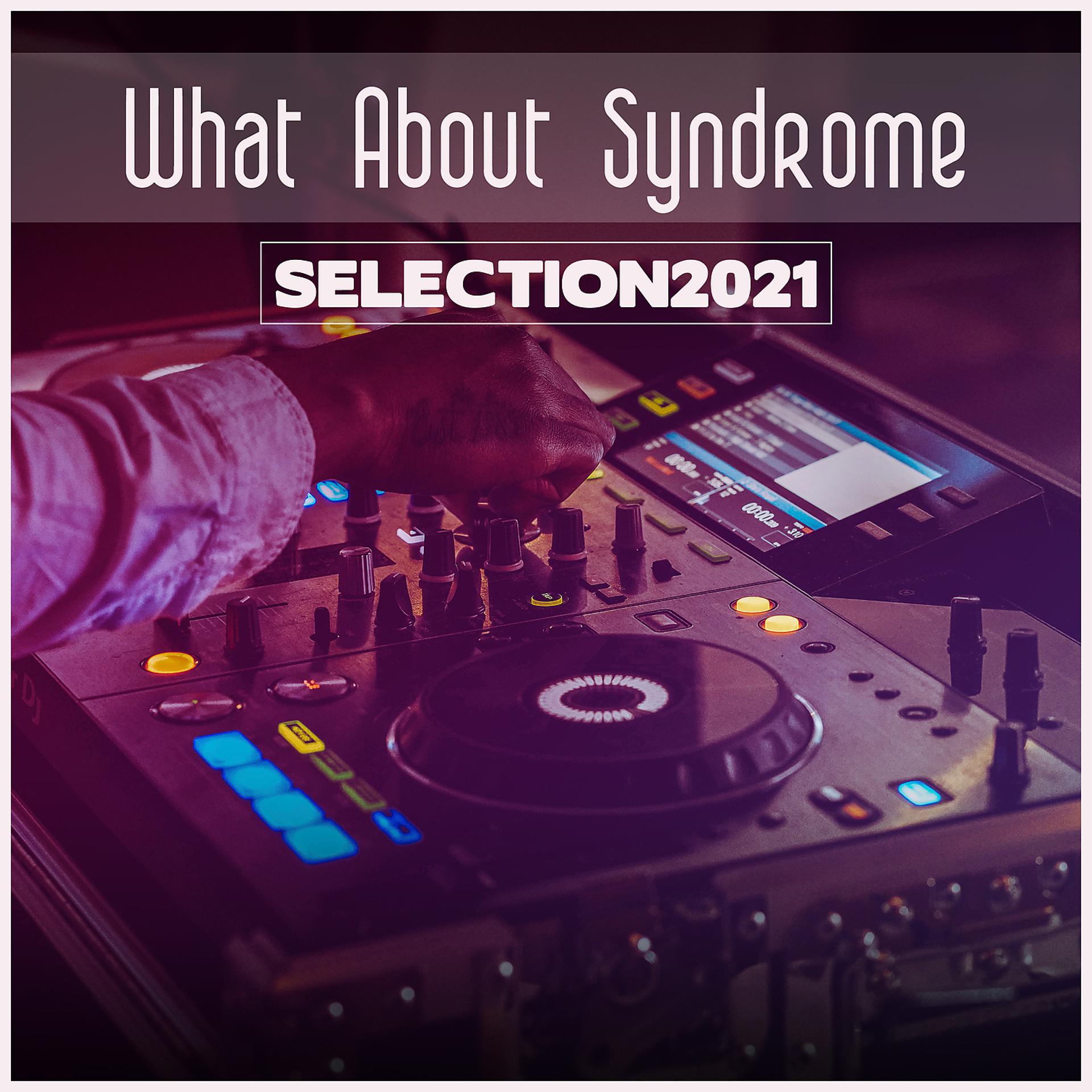 Постер альбома What About Syndrome Selection 2021