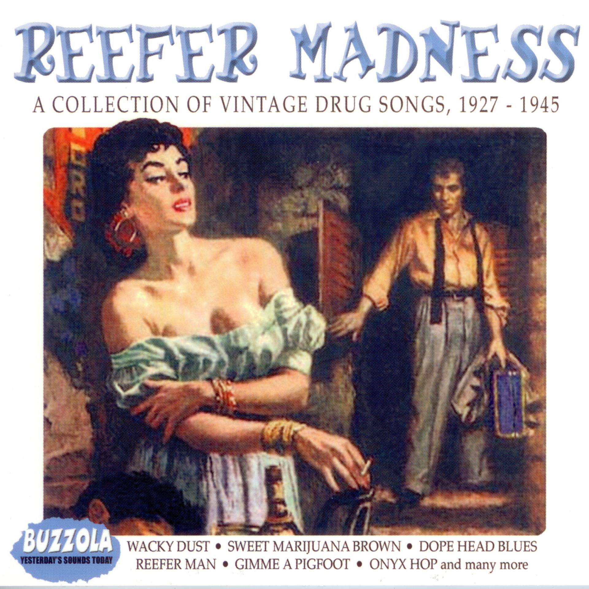 Постер альбома Reefer Madness - A Collection Of Vintage Drug Songs, 1927 - 1945