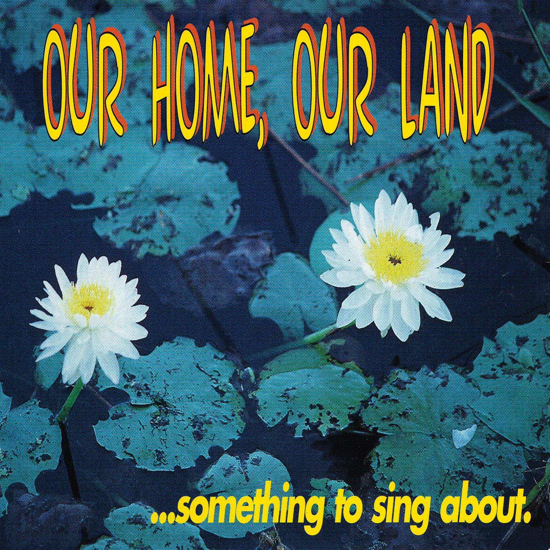 Постер альбома Various-Our Home,Our Land...Something To Sing About