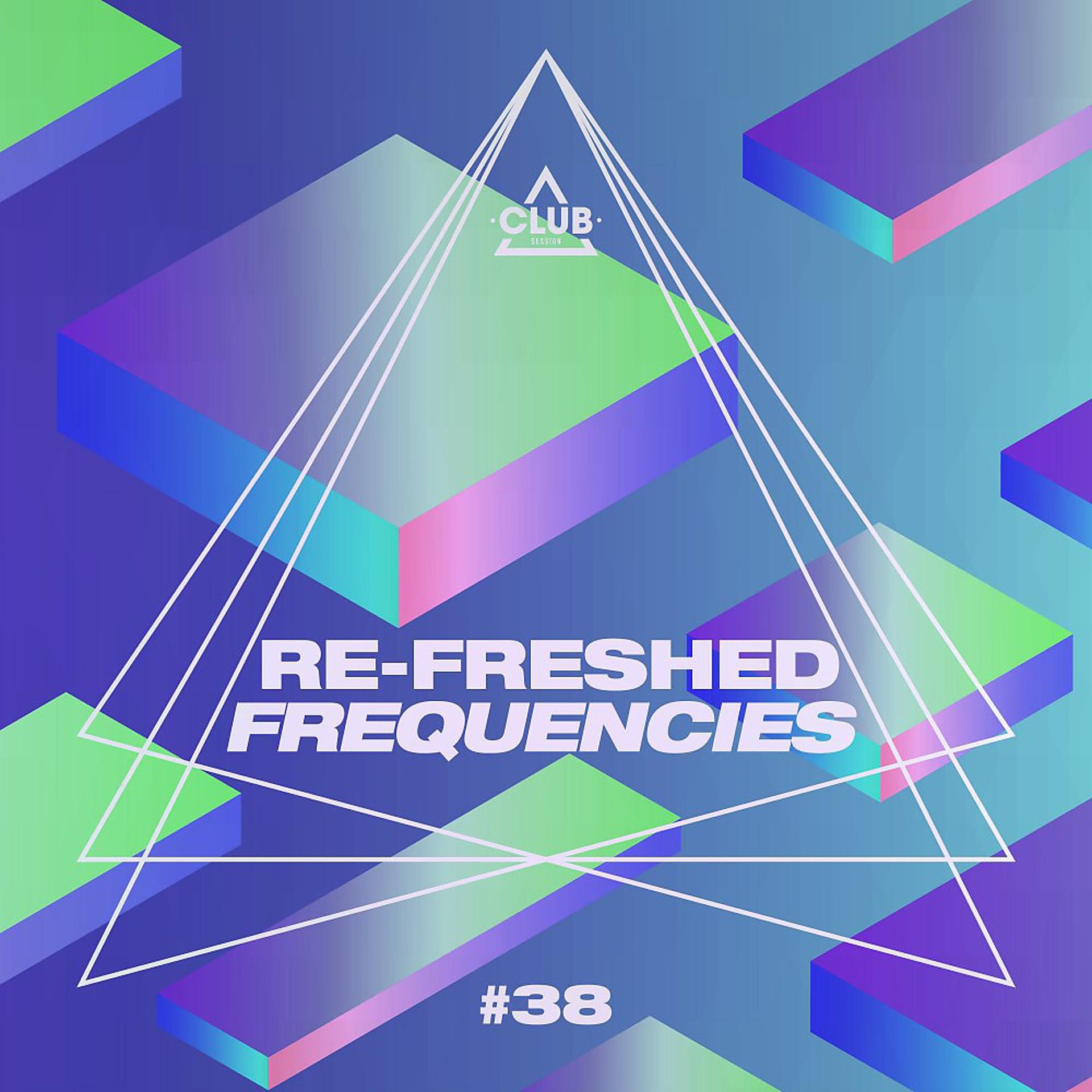 Постер альбома Re-Freshed Frequencies, Vol. 38