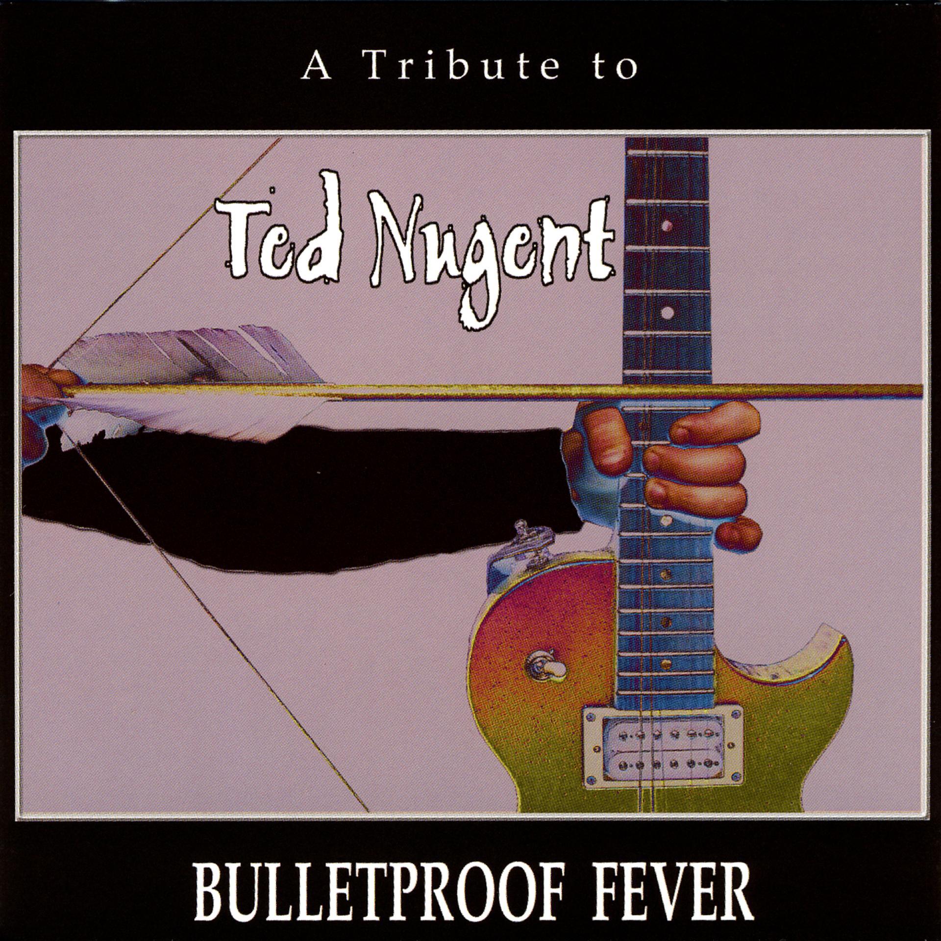 Постер альбома Bulletproof Fever: A Tribute to Ted Nugent