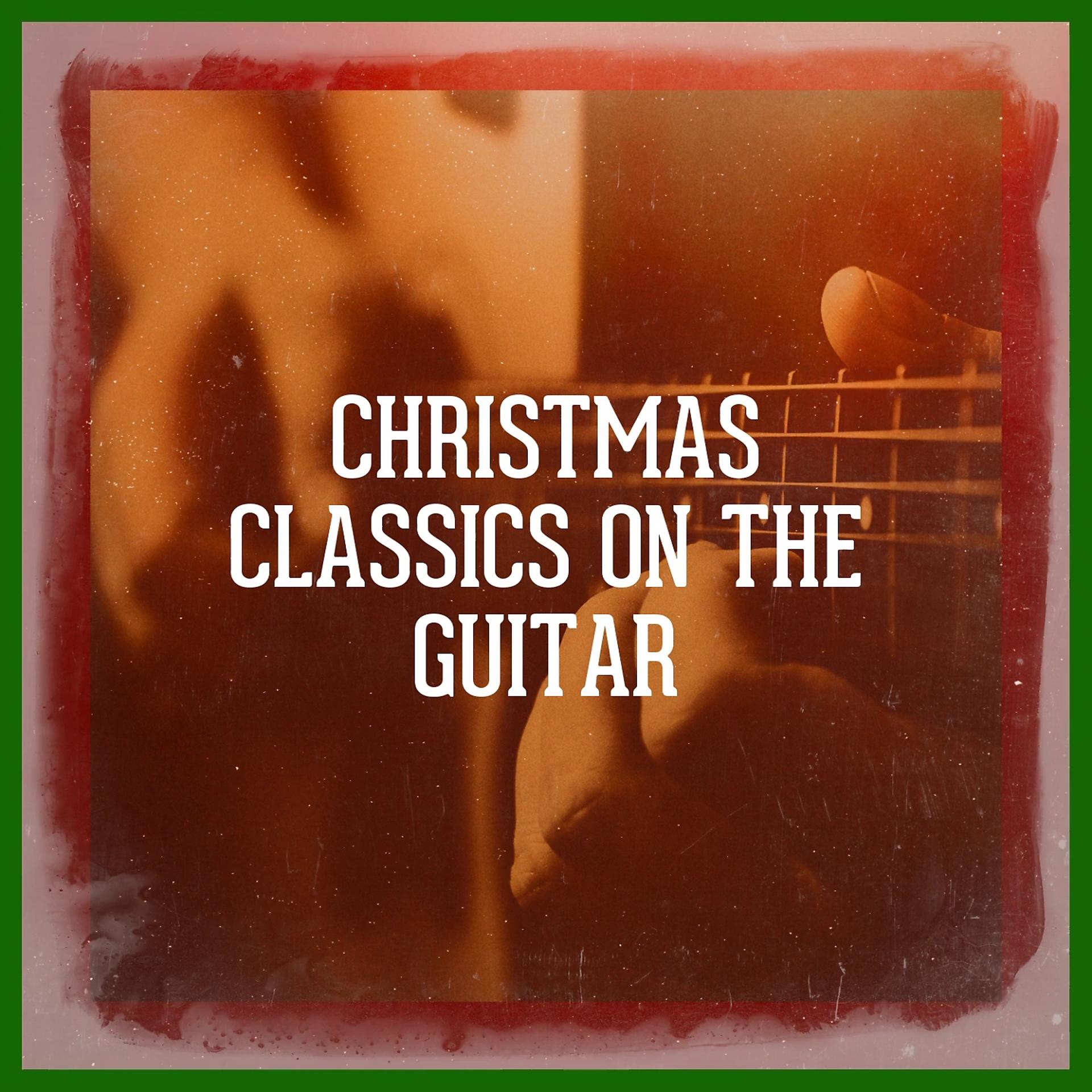 Постер альбома Christmas Classics On the Guitar