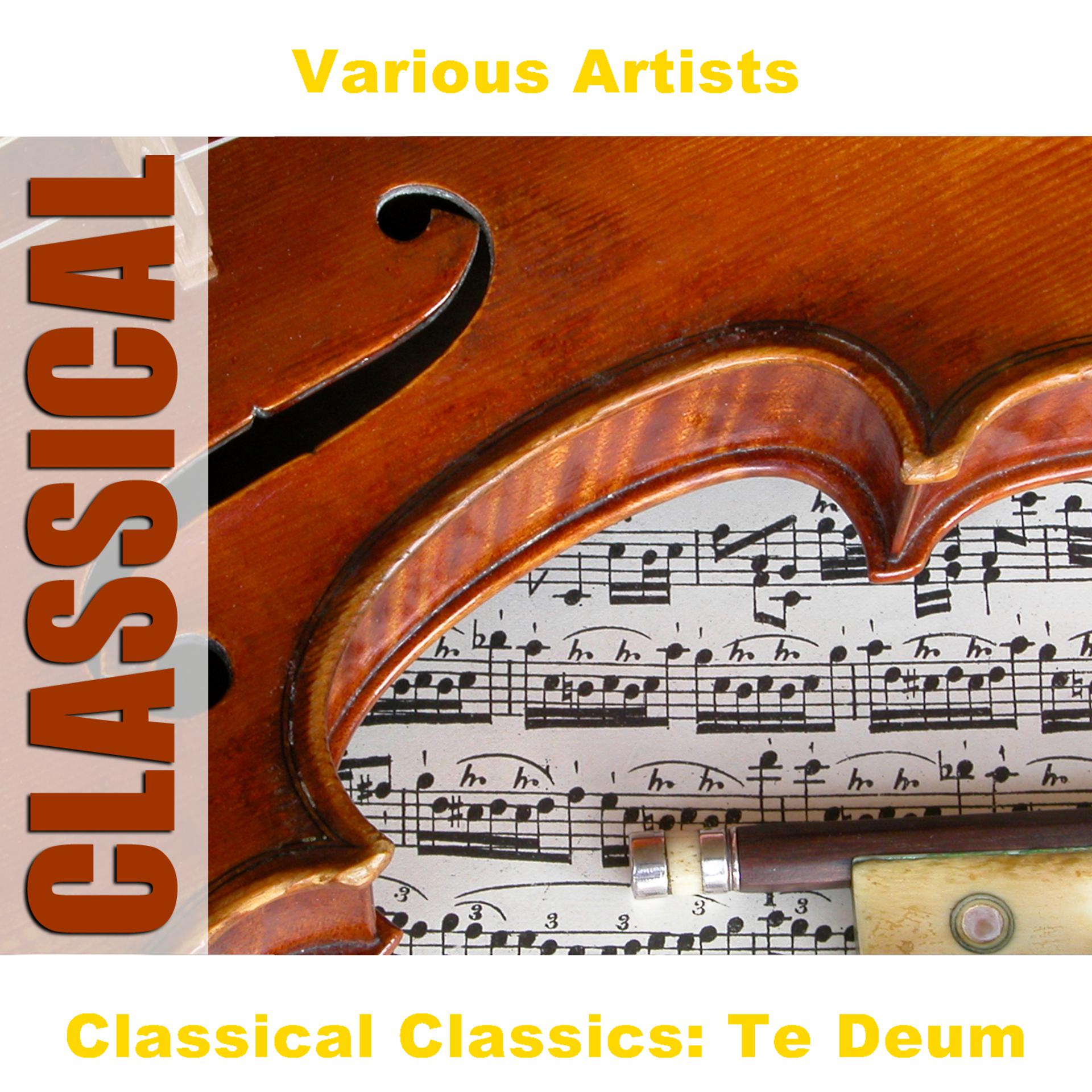 Постер альбома Classical Classics: Te Deum