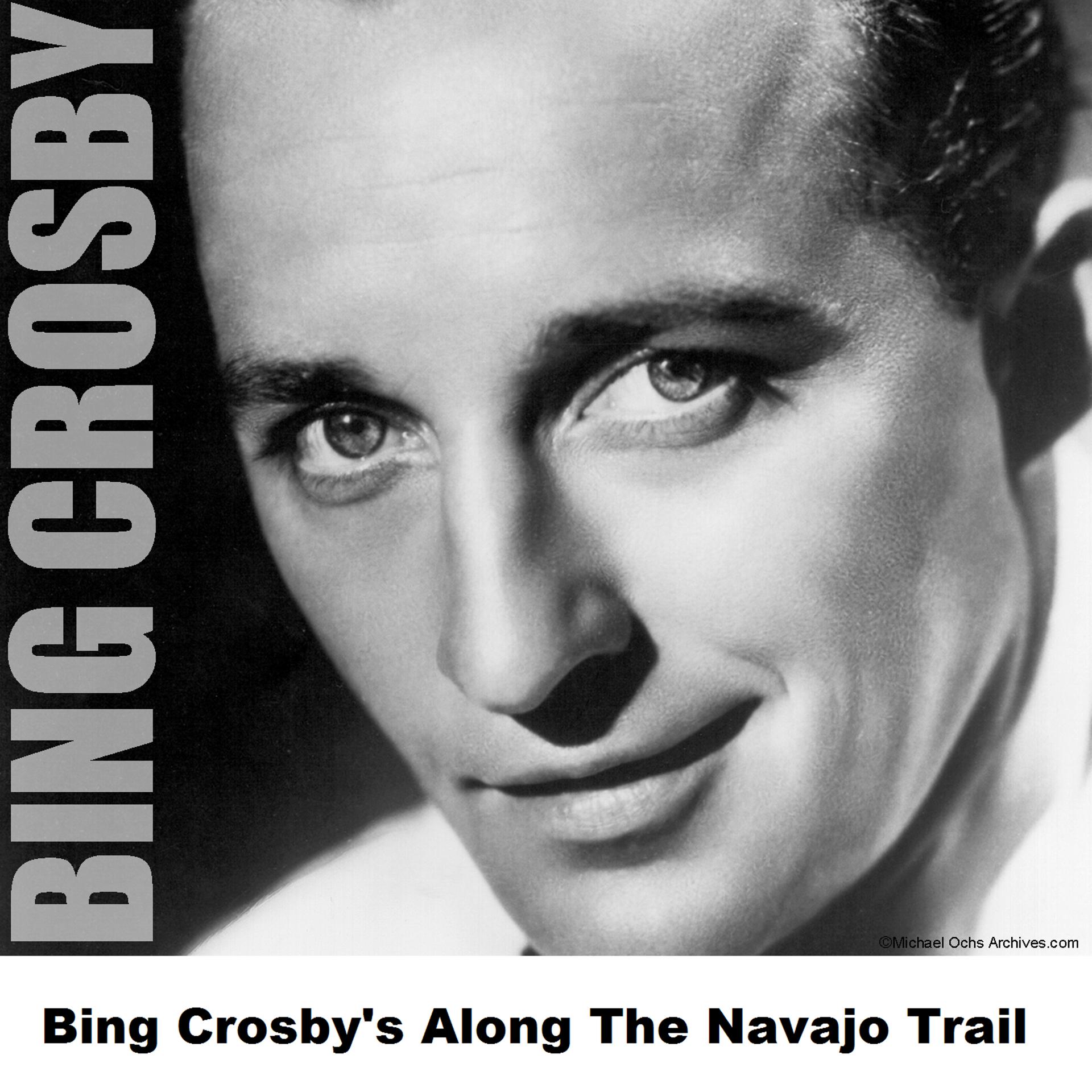 Постер альбома Bing Crosby's Along The Navajo Trail