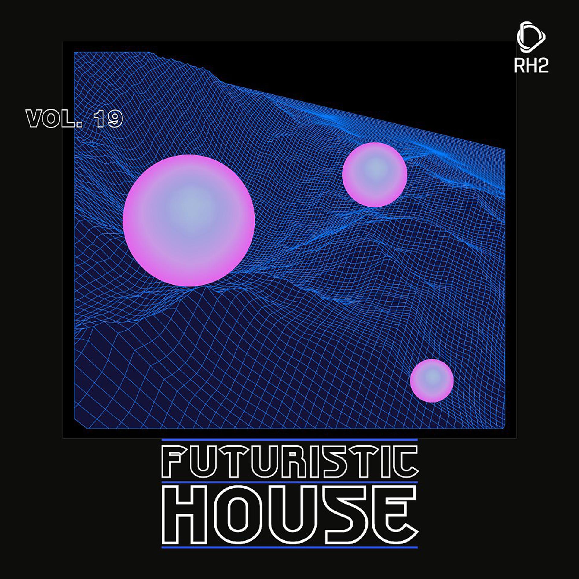 Постер альбома Futuristic House, Vol. 19
