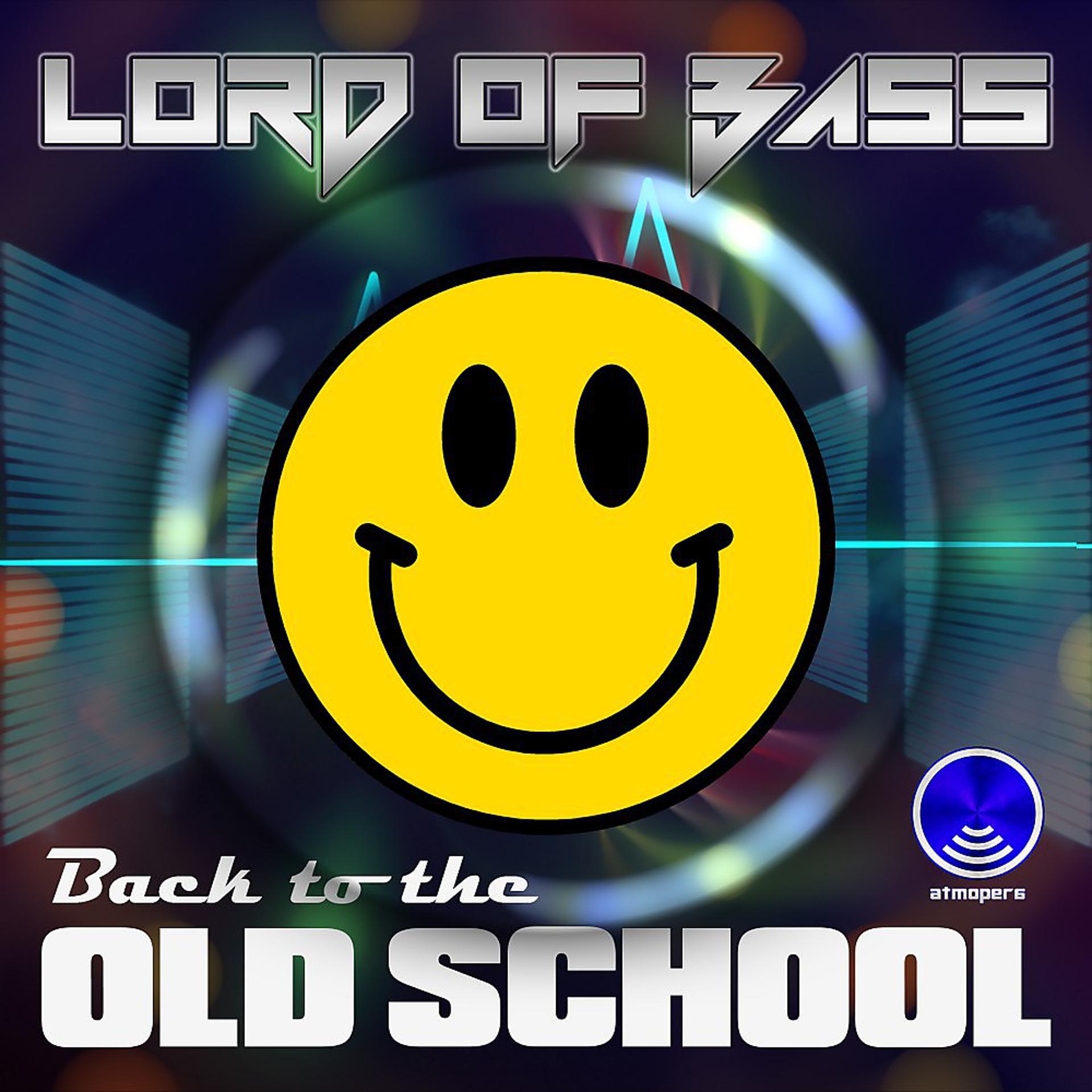 Постер альбома Lord Of Bass - Back TO THE OLD SCHOOL