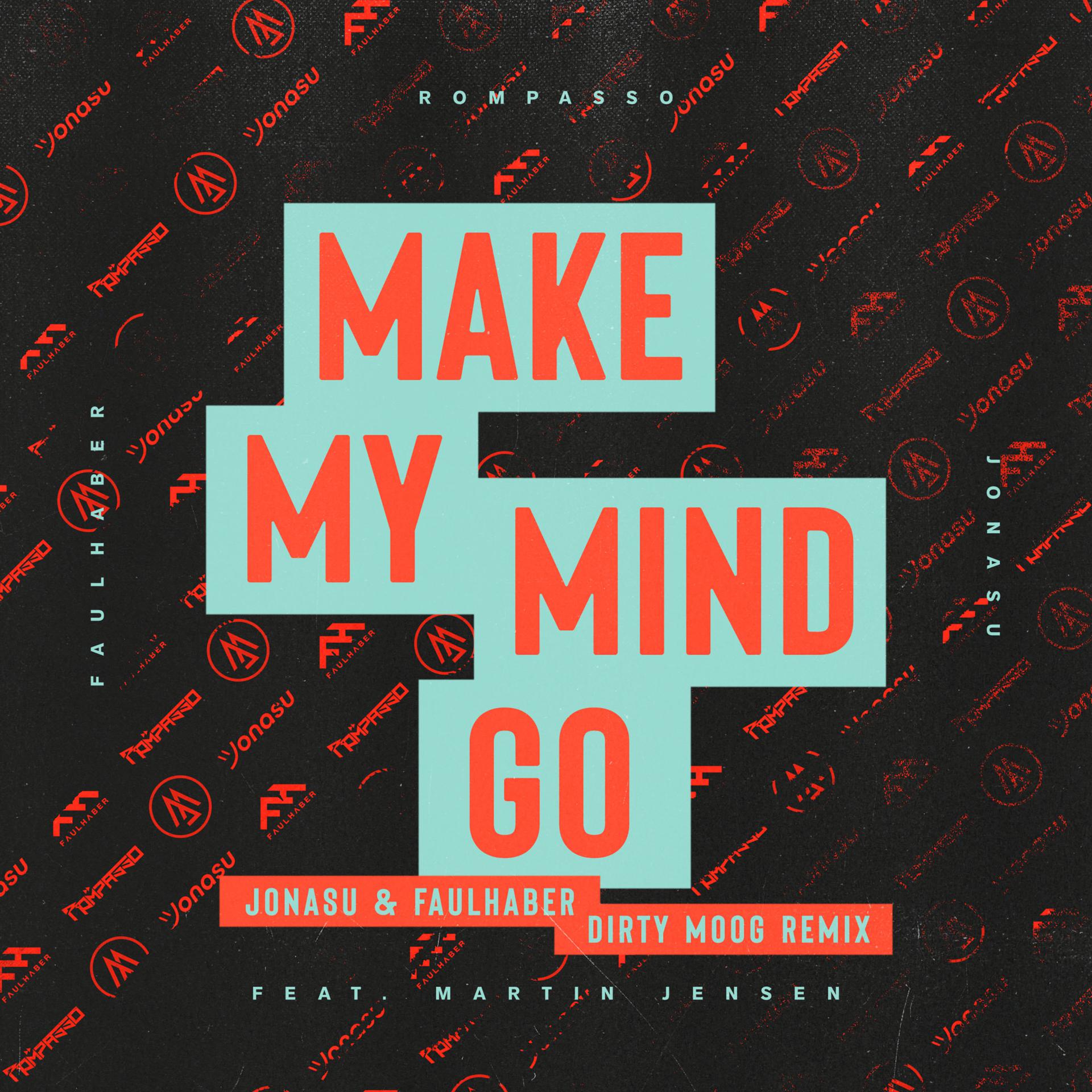 Постер альбома Make My Mind Go [Jonasu & FAULHABER Dirty Moog Remix]