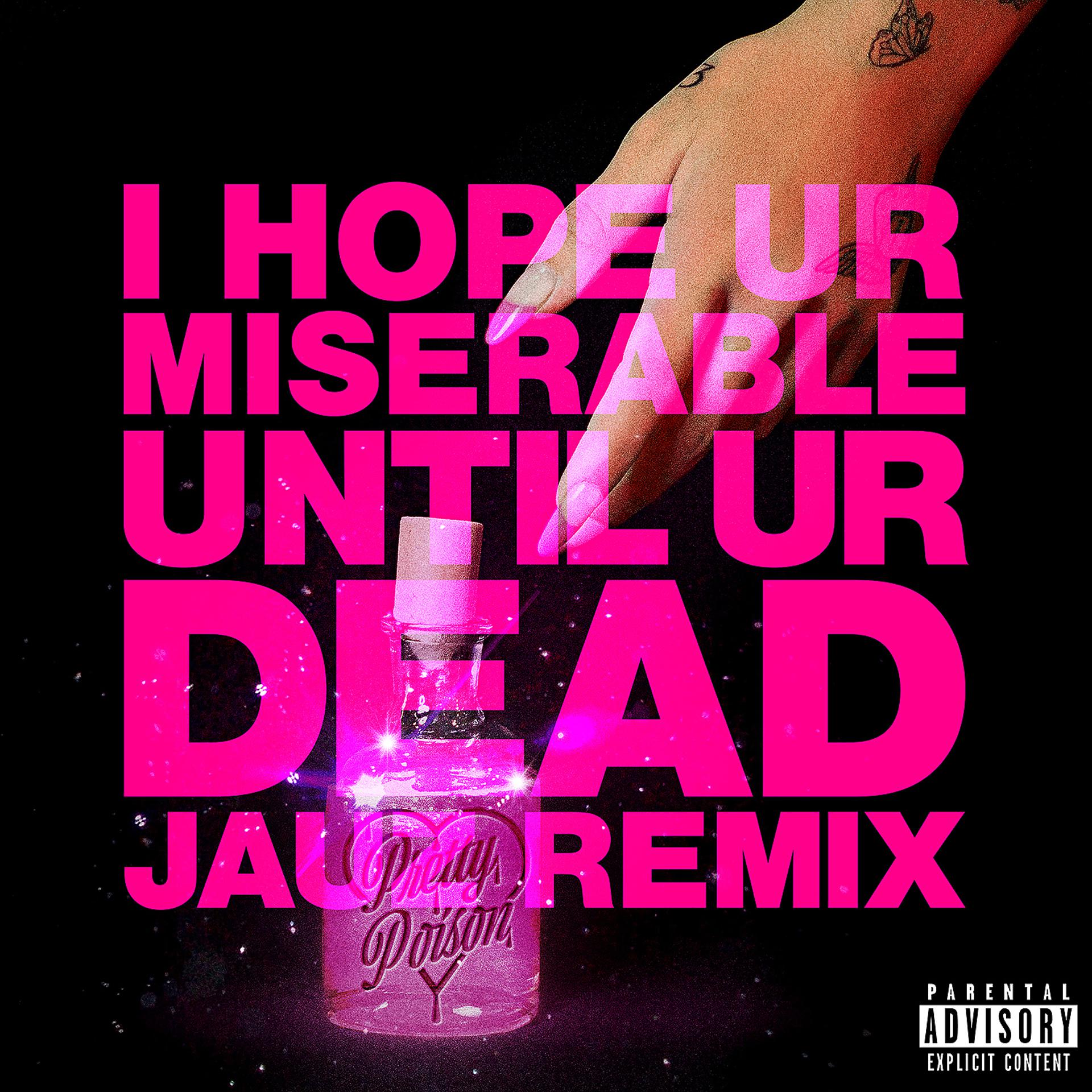 Постер альбома i hope ur miserable until ur dead (Jauz Remix)