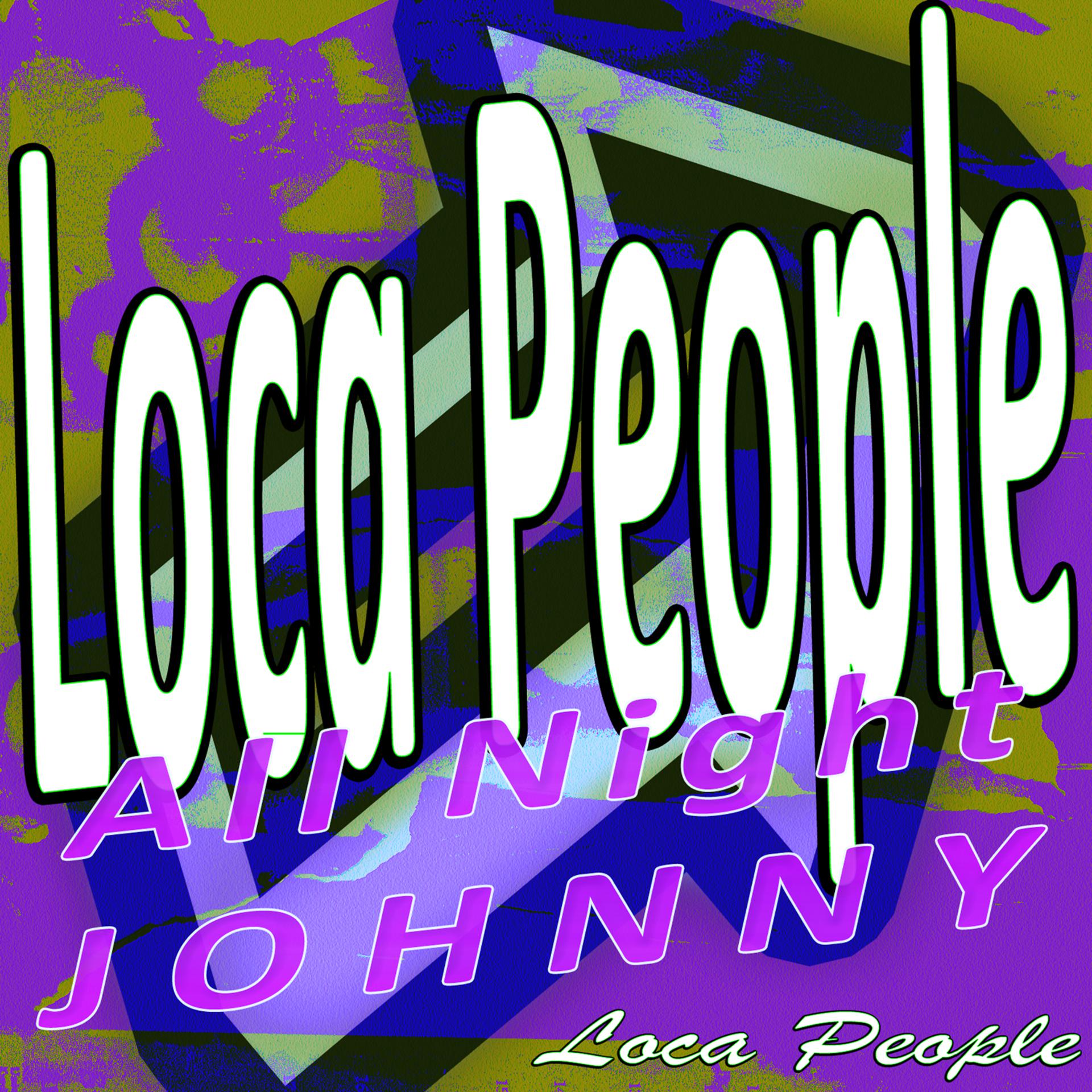 Постер альбома Loca People - All Night Johnny