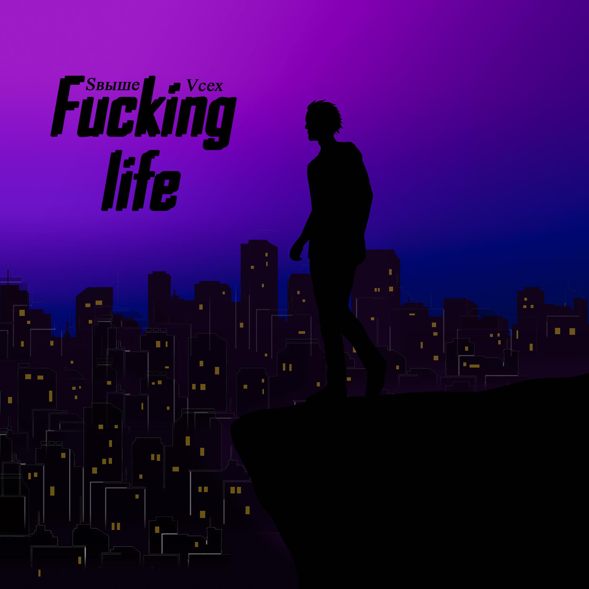 Постер альбома Fucking Life