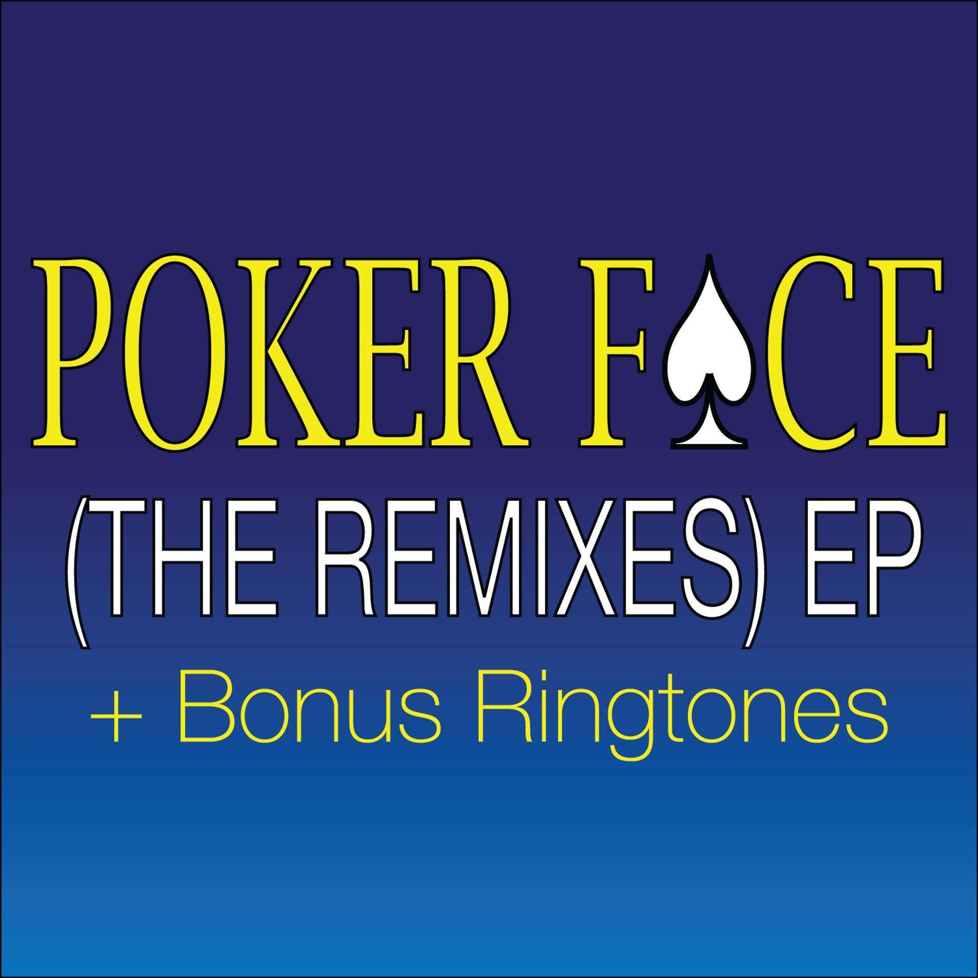 Постер альбома Poker Face (Remixes)  EP + Bonus Ringtones