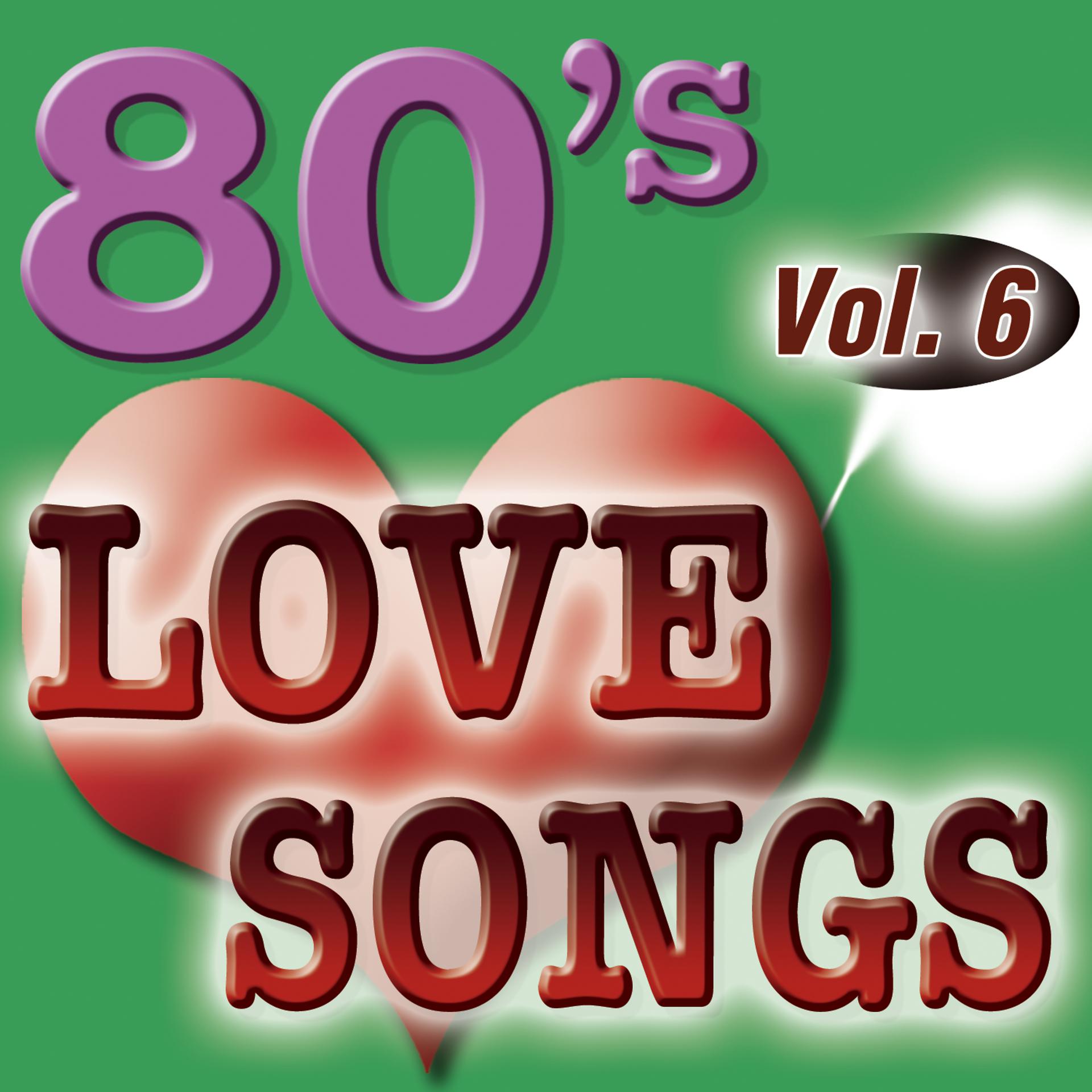 Постер альбома 80'S Love Songs Vol.6