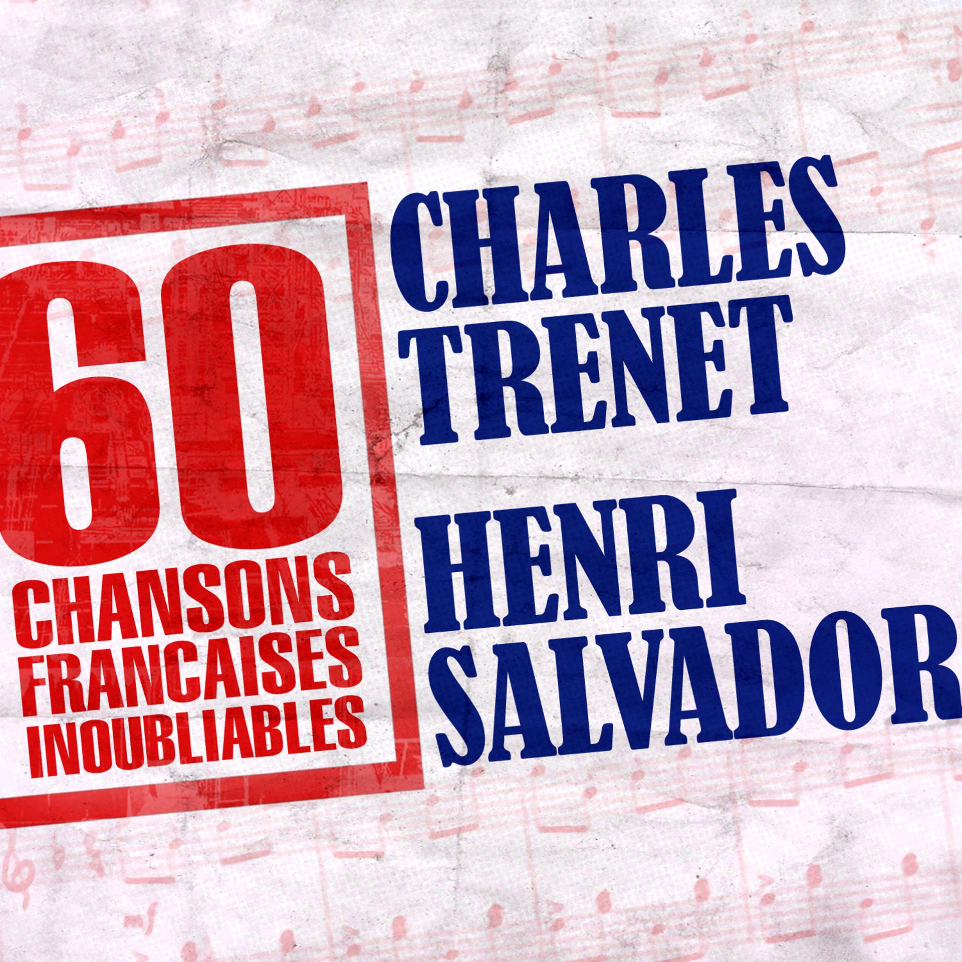 Постер альбома 60 Chansons Françaises Inoubliables De Charles Trenet Et Henri Salvador