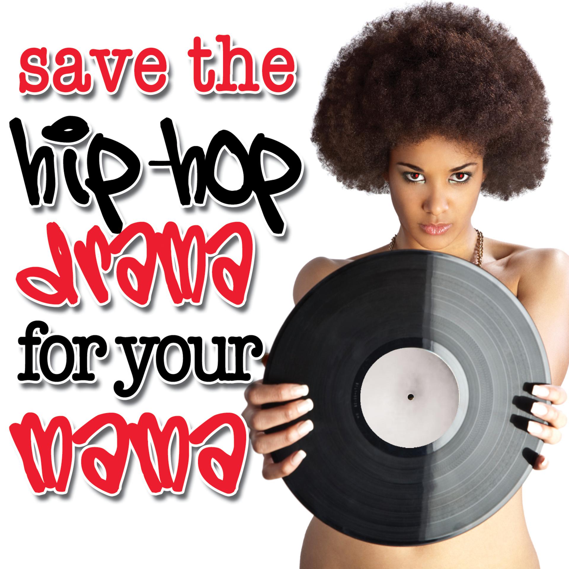 Постер альбома Save The Hip Hop Drama For Yo Mama (Re-Recorded)