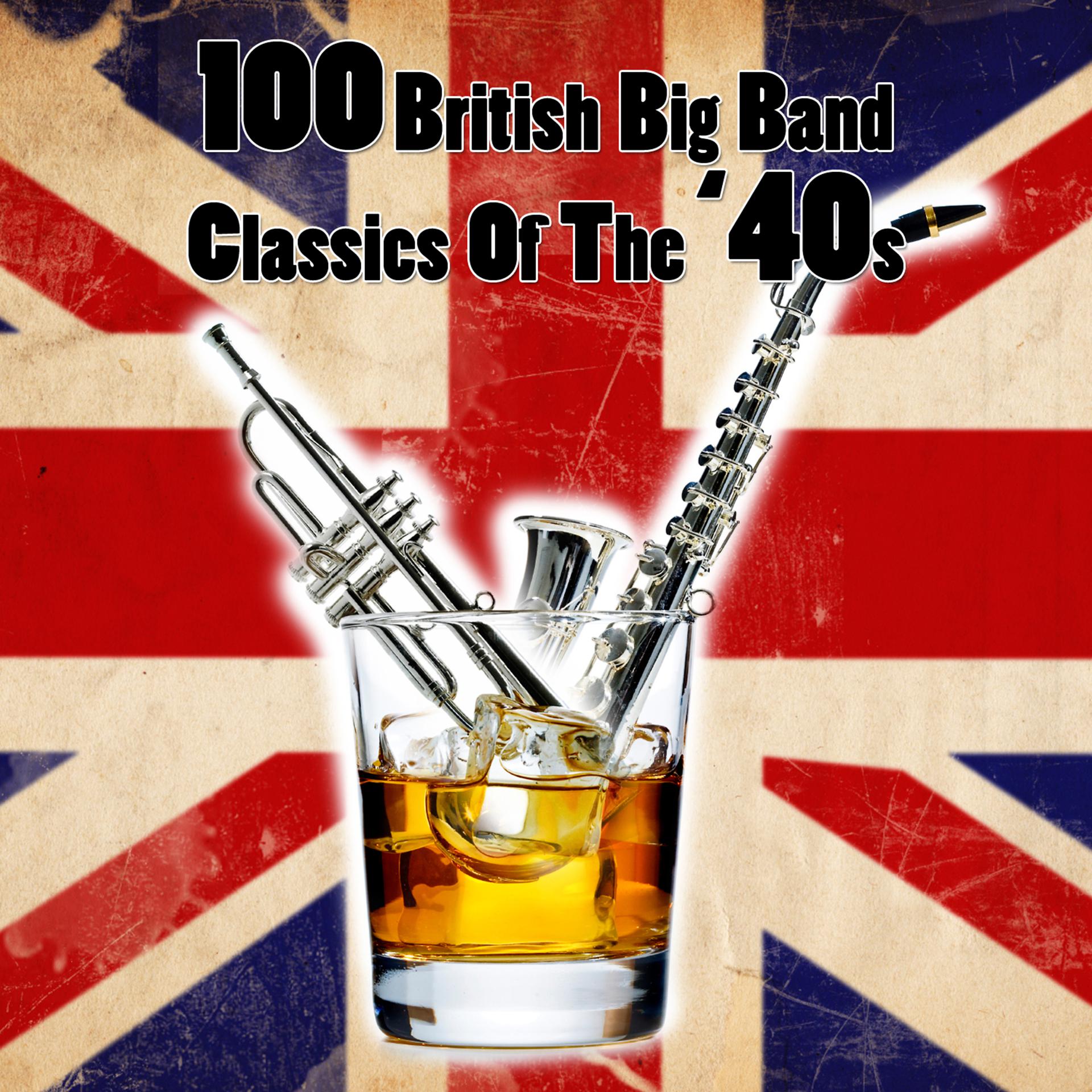 Постер альбома 100 British Big Band Classics Of The '40s
