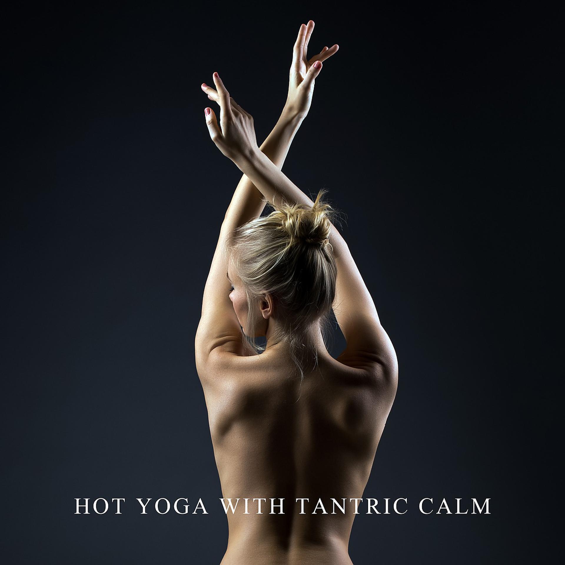 Постер альбома Hot Yoga with Tantric Calm Sexual Massage