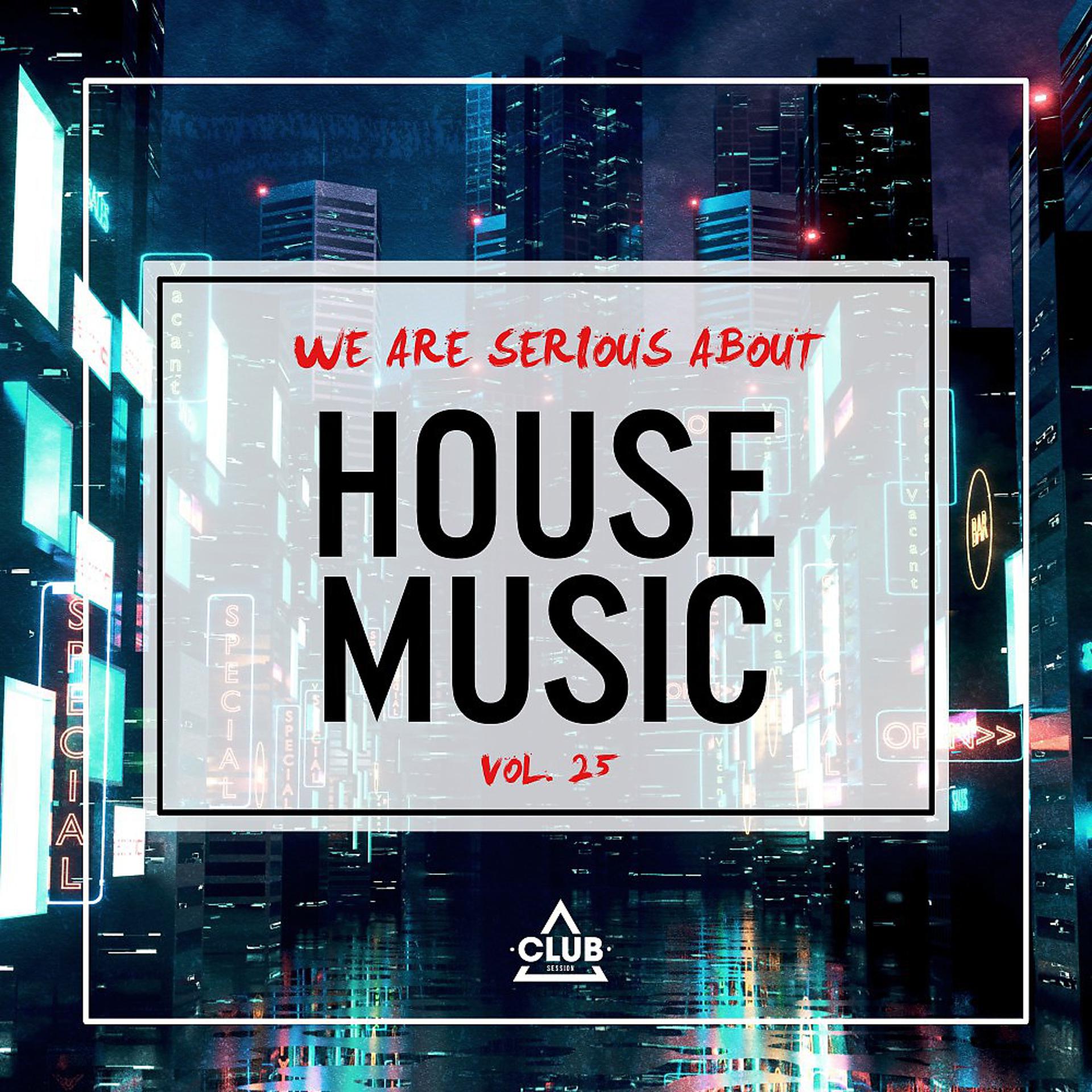 Постер альбома We Are Serious About House Music, Vol. 25