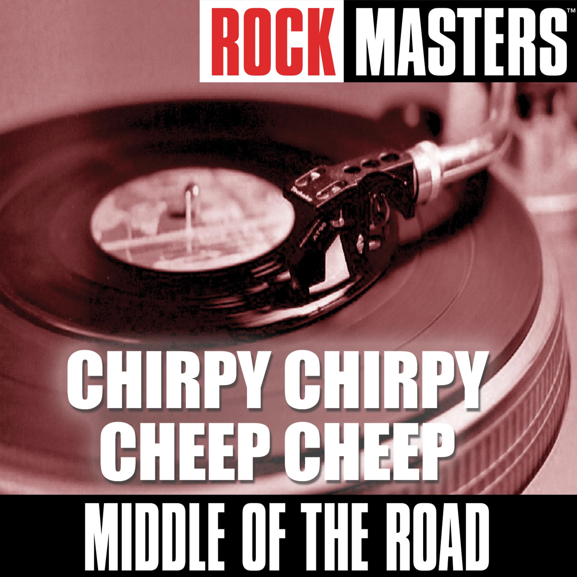Постер альбома Rock Masters: Chirpy Chirpy Cheep Cheep