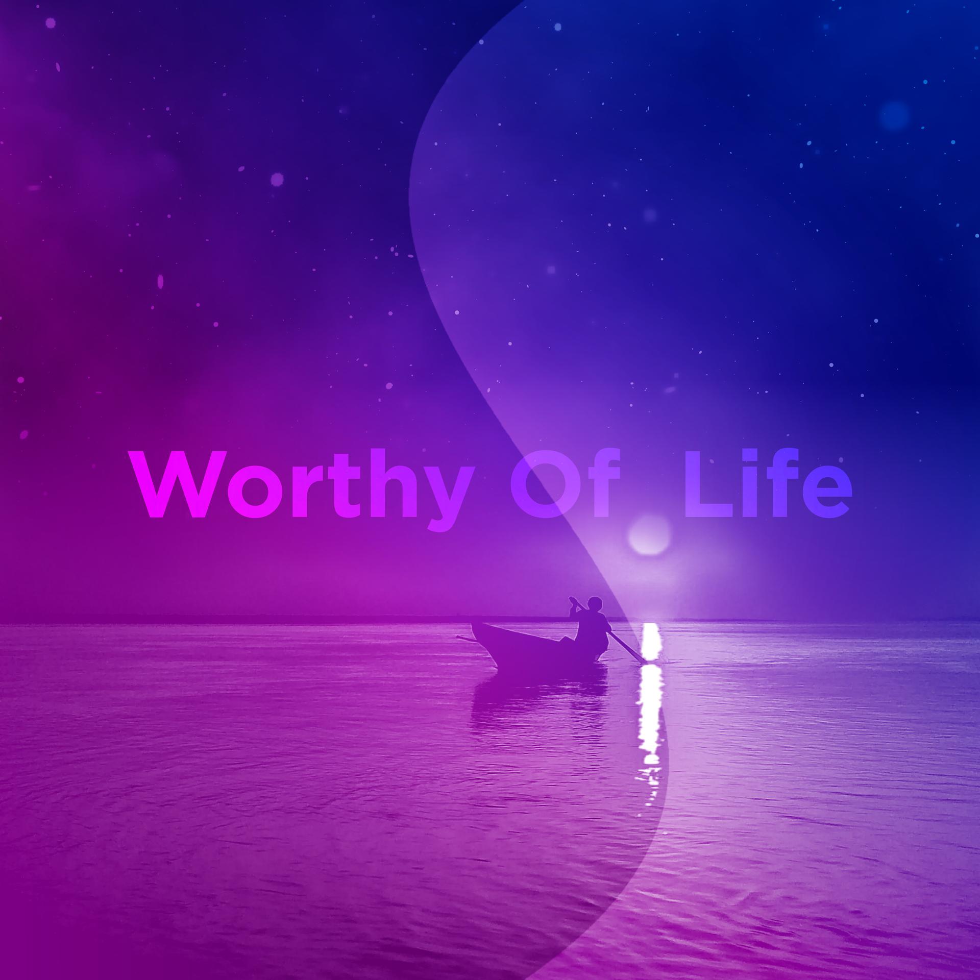 Постер альбома Worthy of Life