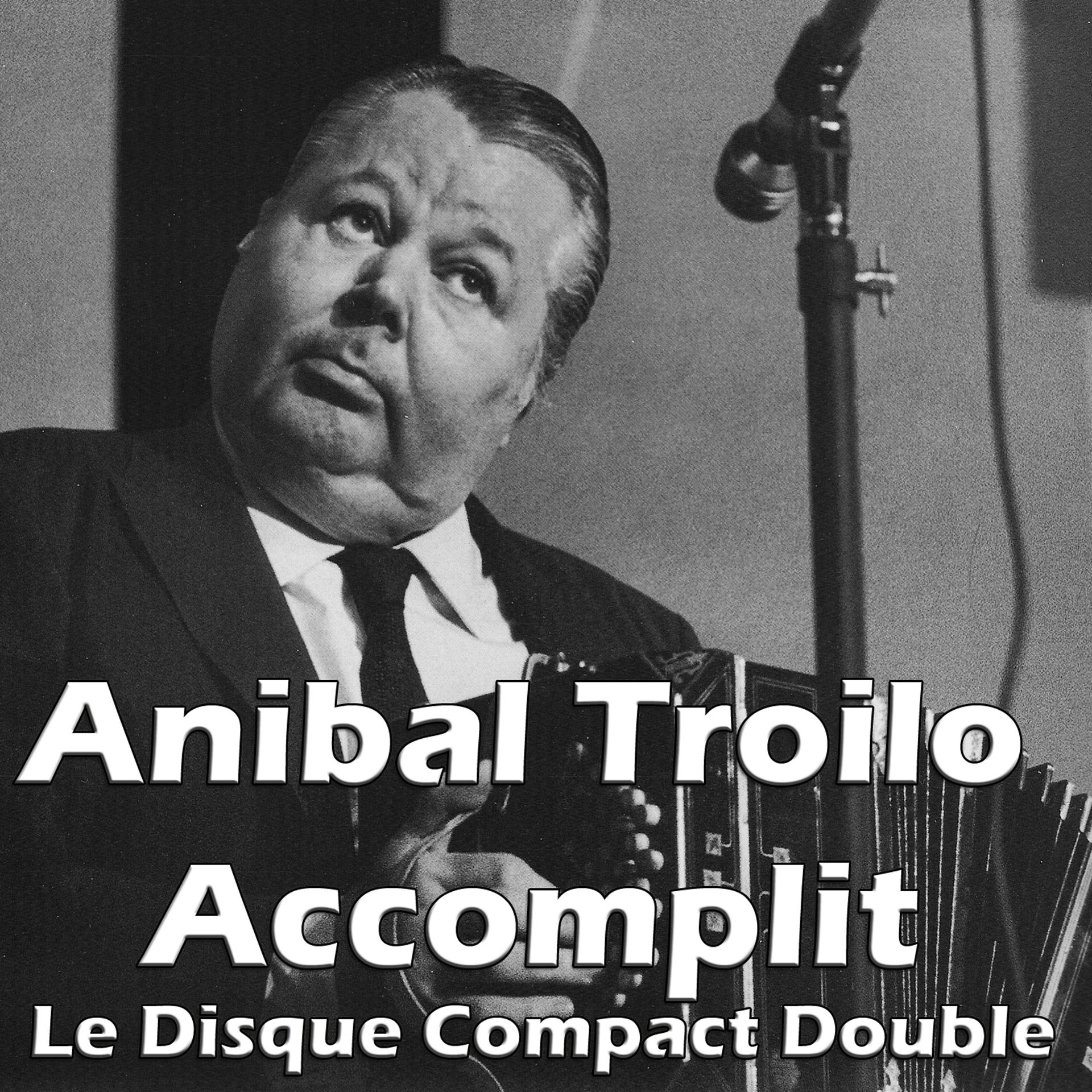 Постер альбома Anibal Troilo Accomplit