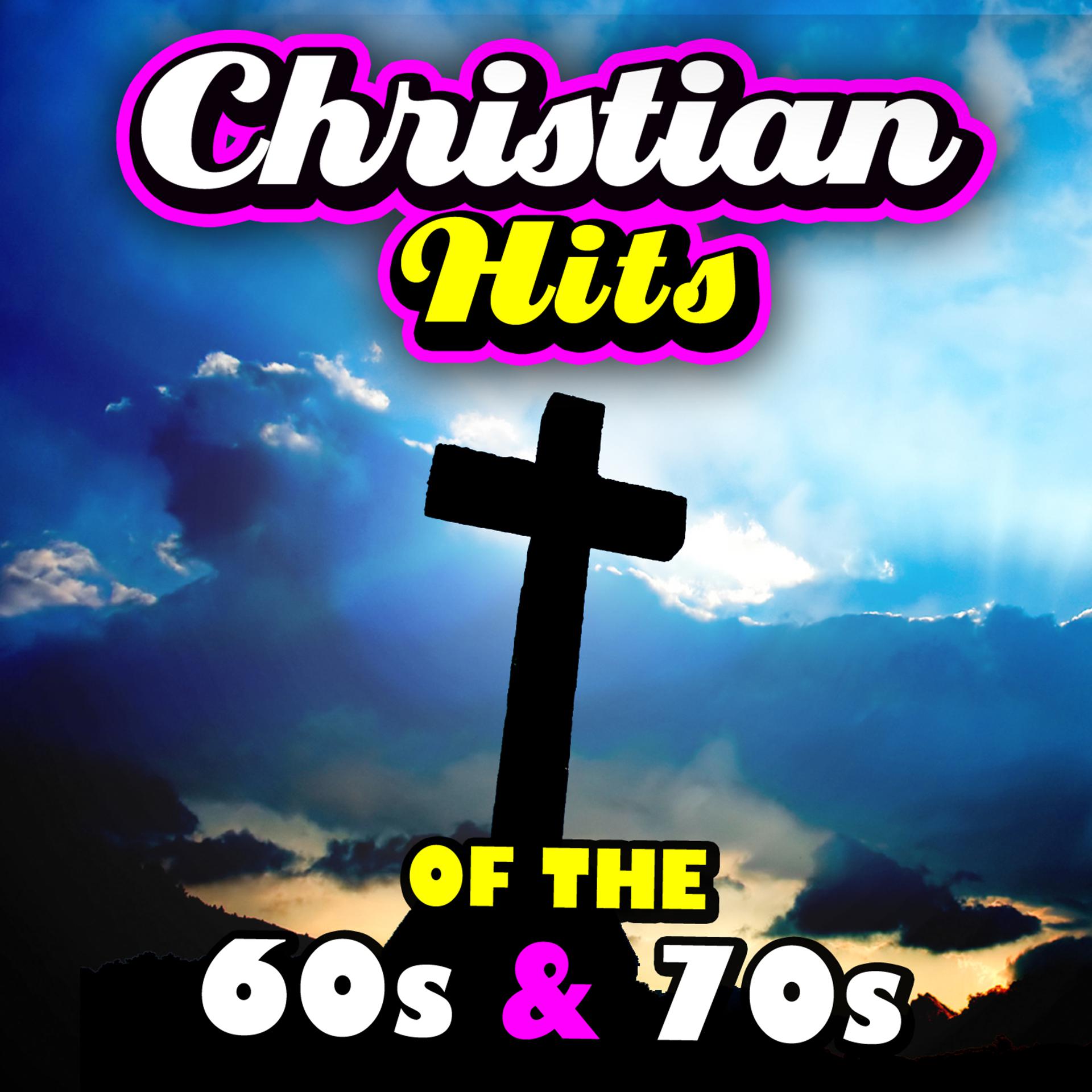 Постер альбома Christian Hits Of The '60s & '70s
