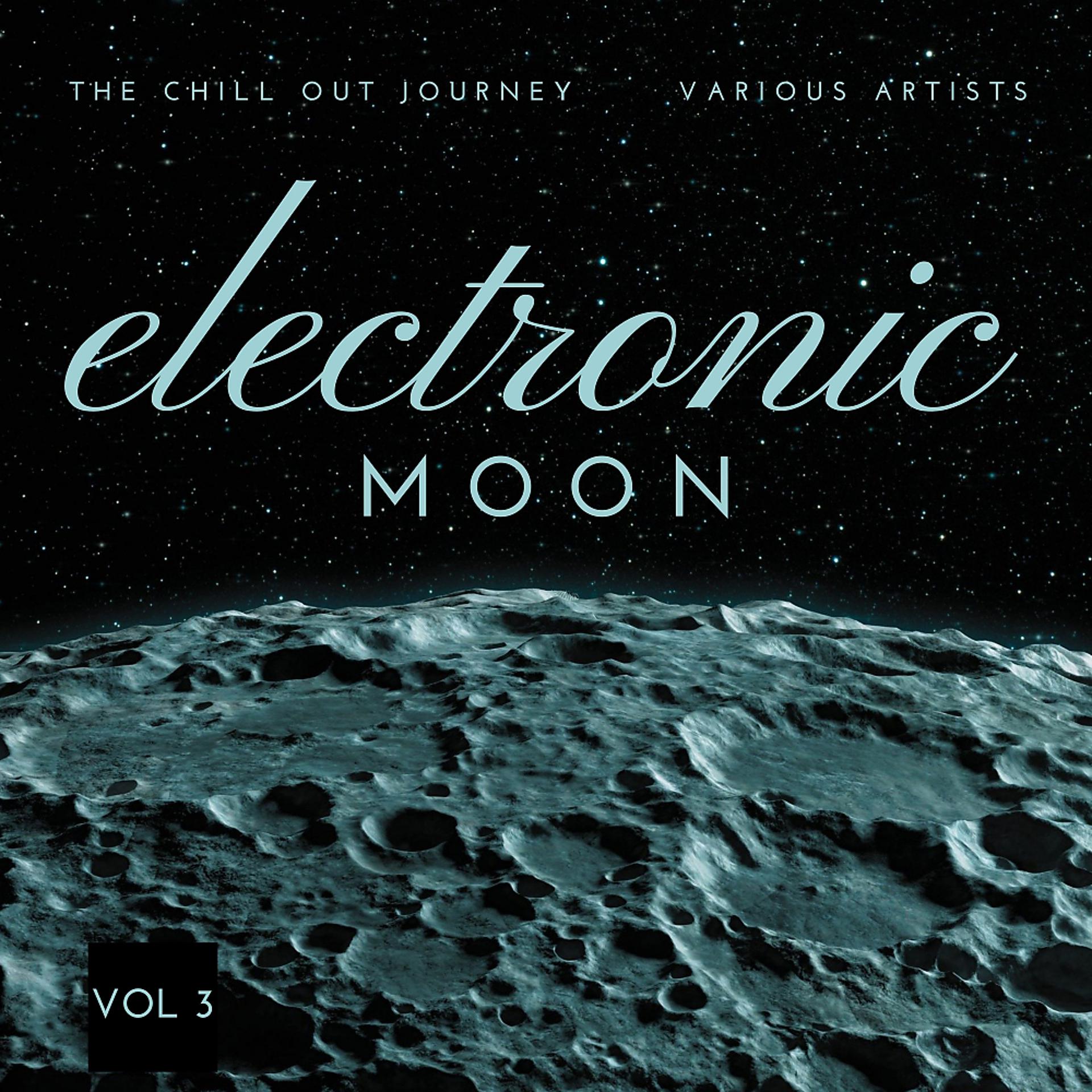 Постер альбома Electronic Moon (The Chill Out Journey), Vol. 3
