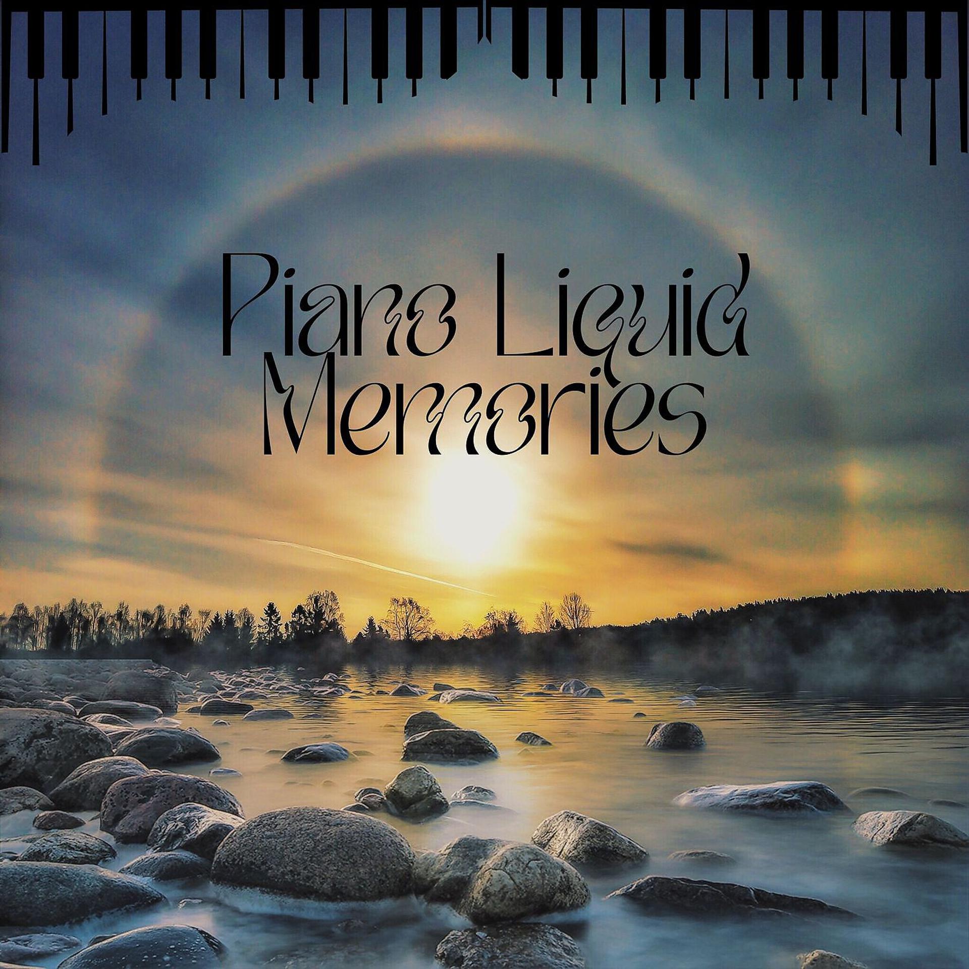 Постер альбома Piano Liquid Memories: Find the Strenght of Mind, Soothing Therapy, Stress Relief