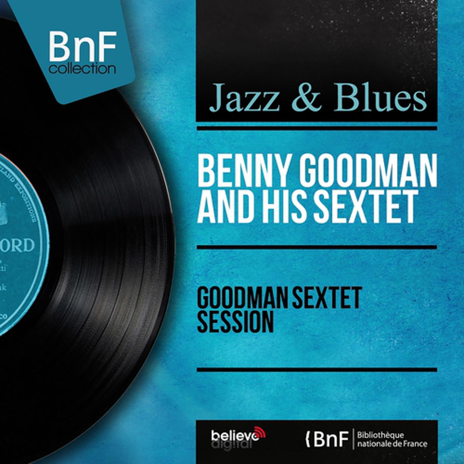 Постер альбома Goodman Sextet Session (Mono Version)