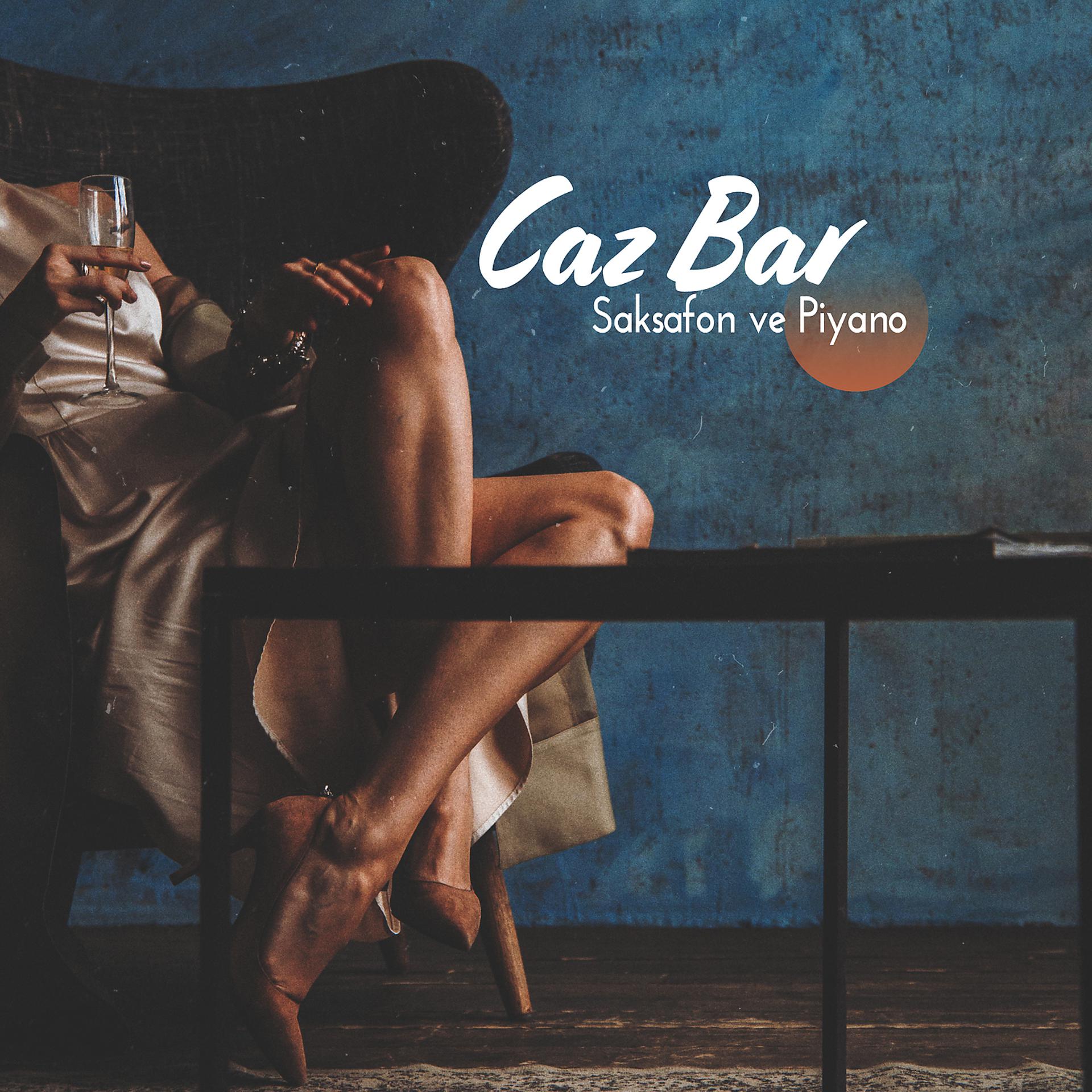 Постер альбома Caz Bar: Saksafon ve Piyano, Rahatlatıcı ve Pürüzsüz Caz