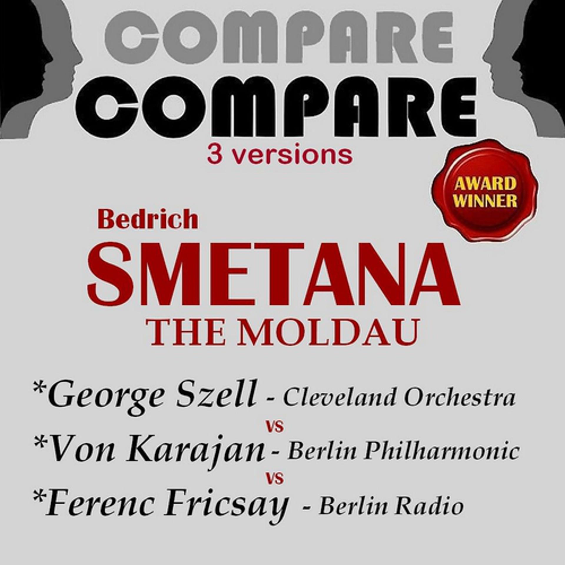 Постер альбома Smetana: The Moldau, George Szell vs. Herbert von Karajan vs. Ferenc Fricsay (Compare 3 Versions)