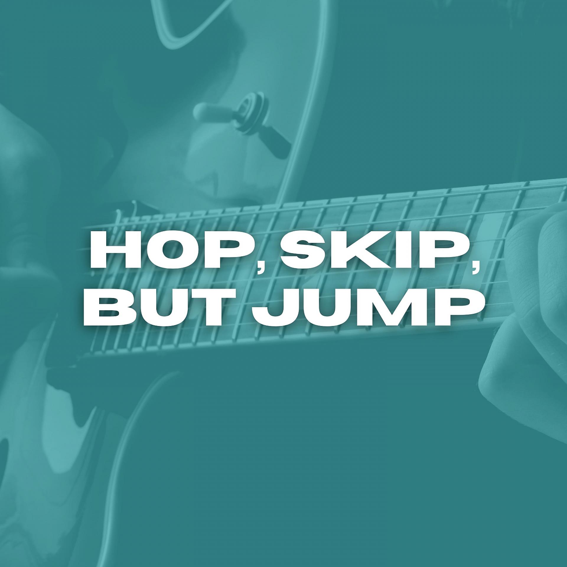 Постер альбома Hop, Skip, but Jump